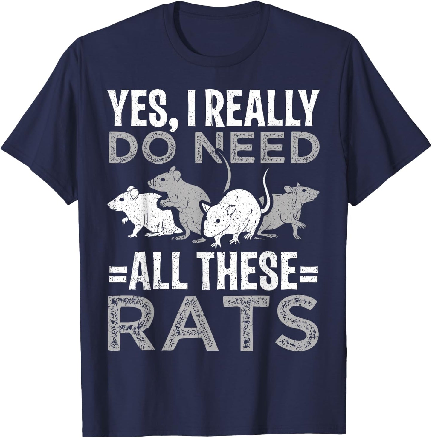 Funny Rat Design Yes I really do need all these Rats T-Shirt - T-Shirt | Navy