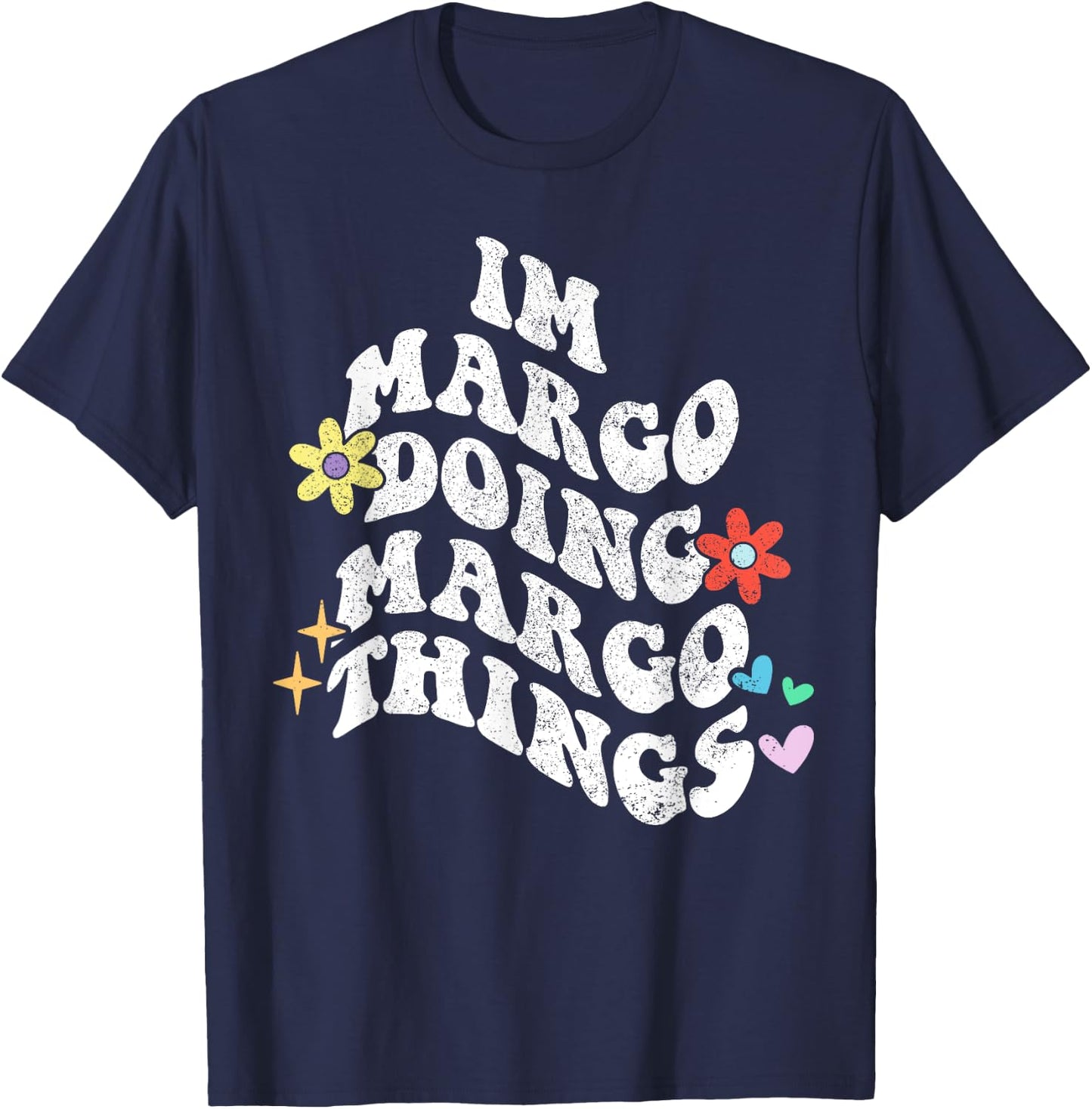 Groovy Im Margo Doing Margo Things Funny Mother's Day T-Shirt - T-Shirt | Navy