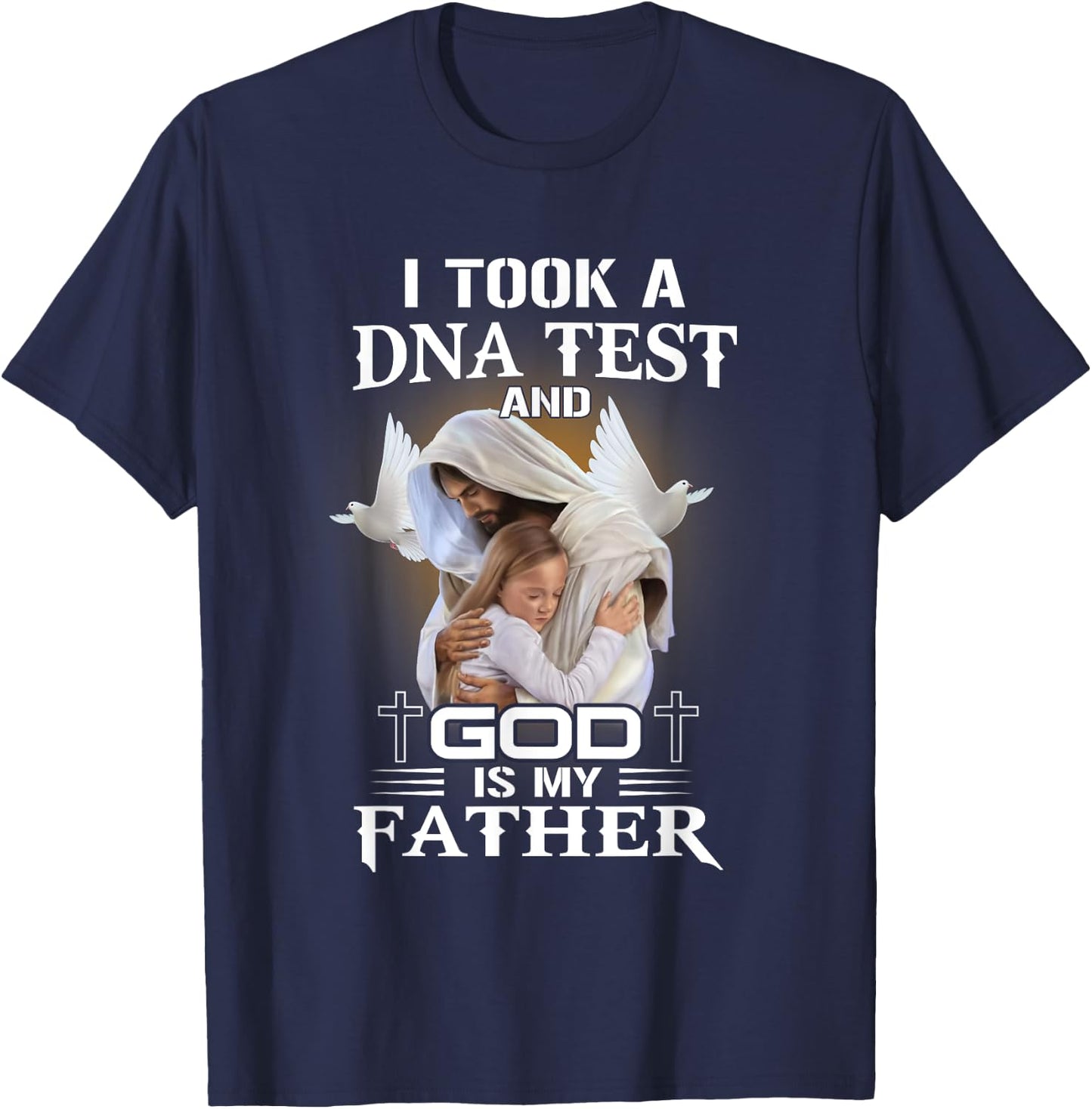 I Took DNA Test God Is My Father Christian Faith Jesus God T-Shirt - T-Shirt | Navy