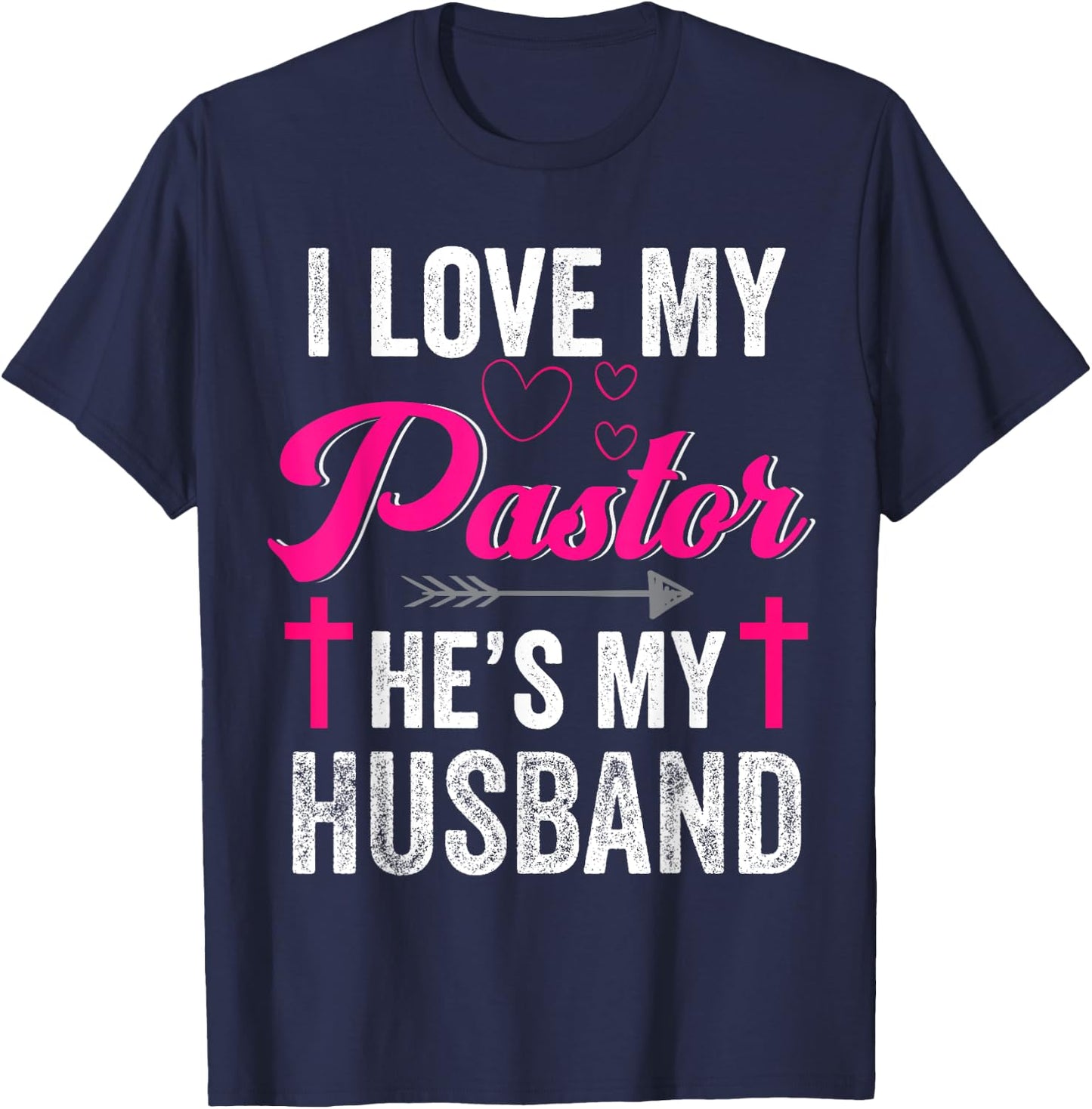 I Love My Pastor He Is My Husband Christian Appreciation T-Shirt - T-Shirt | Navy
