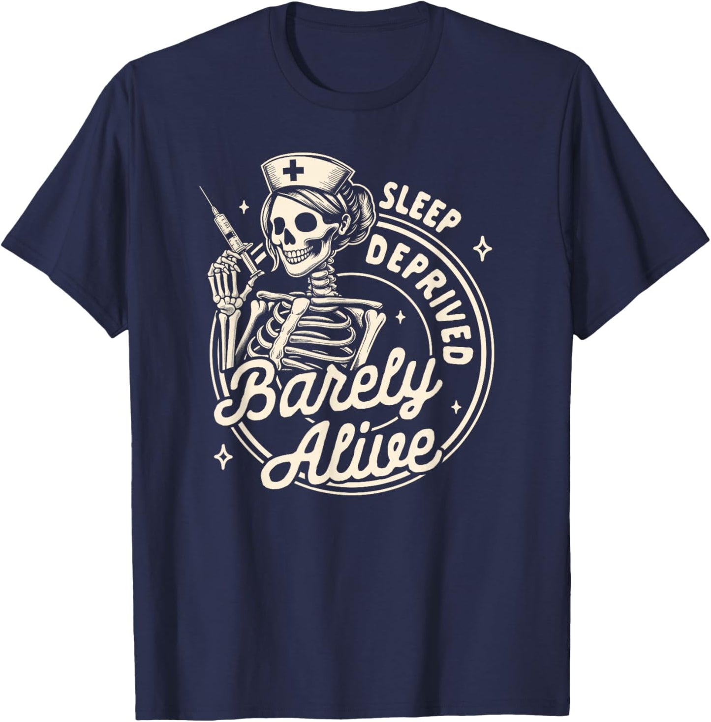 Nurse Life RN ER Nursing Sleeps Deprived Barely That Alive T-Shirt - T-Shirt | Navy