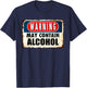 WARNING May Contain Alcohol Funny Sarcastic Drinking T-Shirt - T-Shirt | Navy