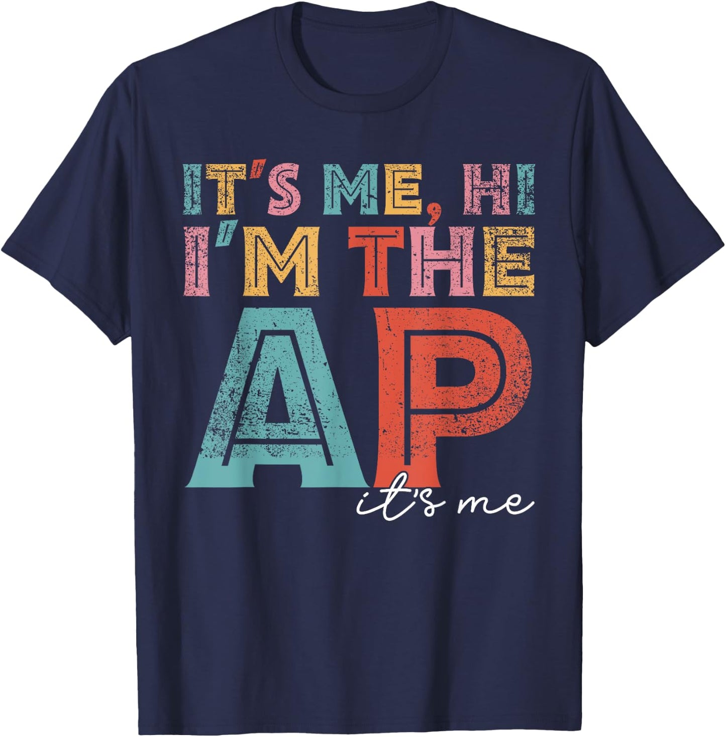 Funny It's Me Hi I'm The Ap It's Me Assistant Principal T-Shirt - T-Shirt | Navy