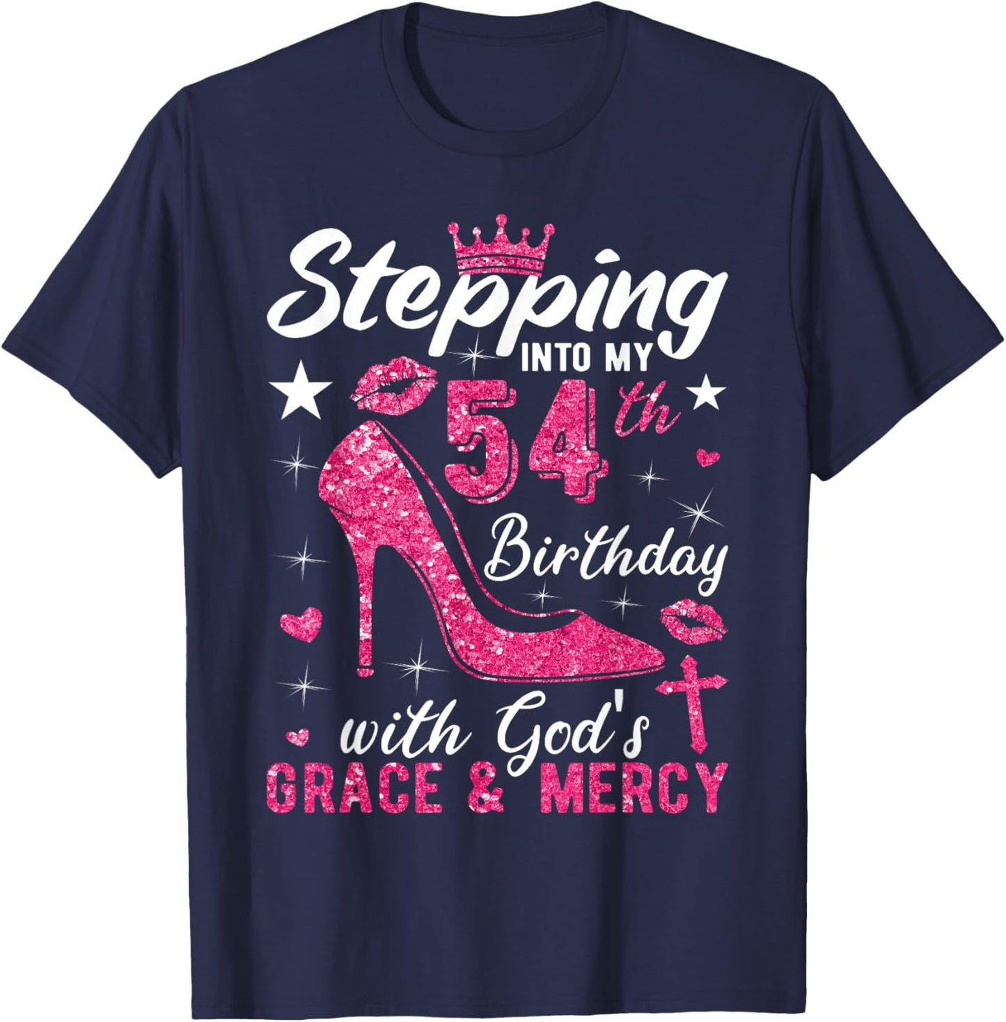 Stepping Into My 54th Birthday With Gods Grace And Mercy T-Shirt - T-Shirt | Navy