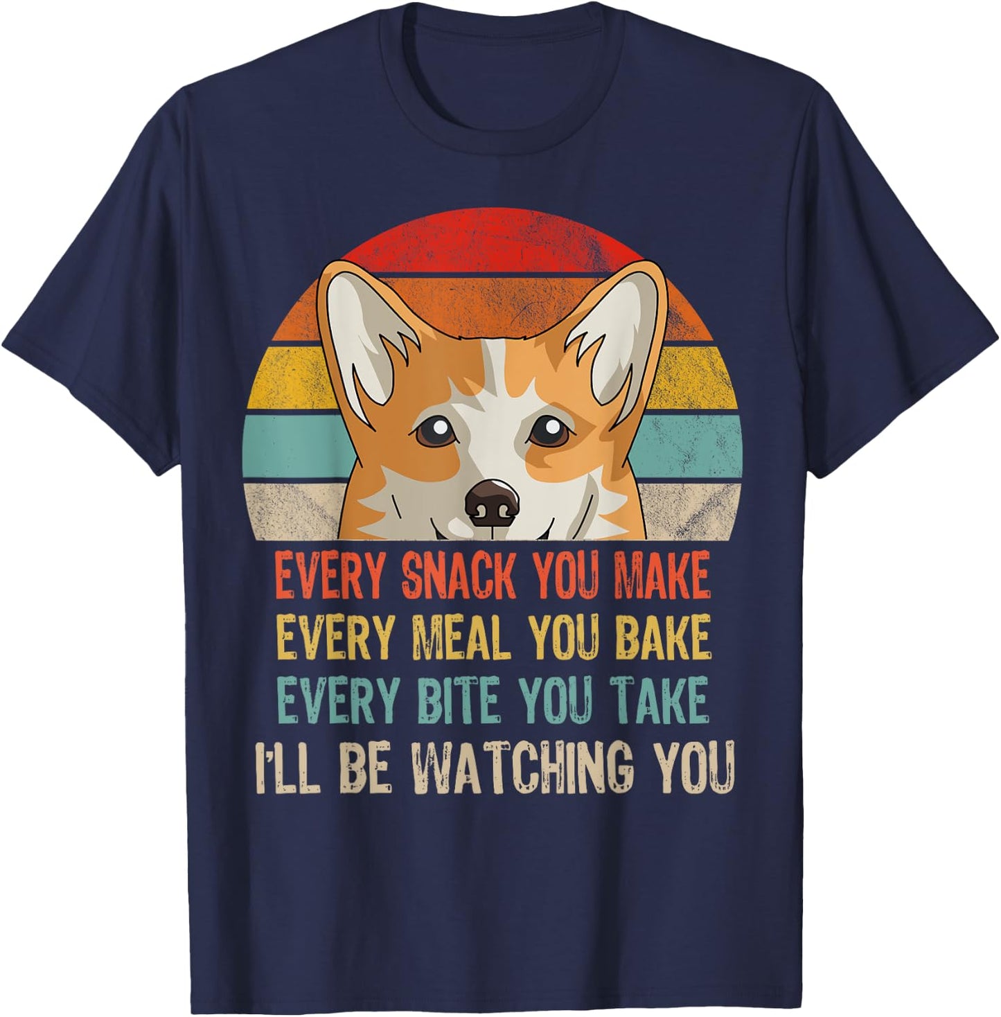 Funny Corgi Retro Every Snack You Make Every Meal You Bake T-Shirt - T-Shirt | Navy