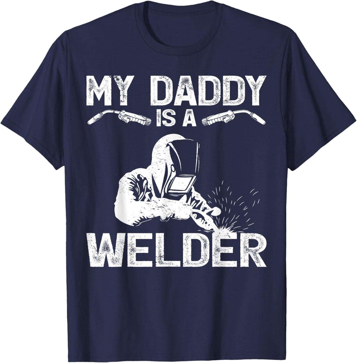 My Daddy Is A Welder Welding Girls Kids Boys T-Shirt - T-Shirt | Navy
