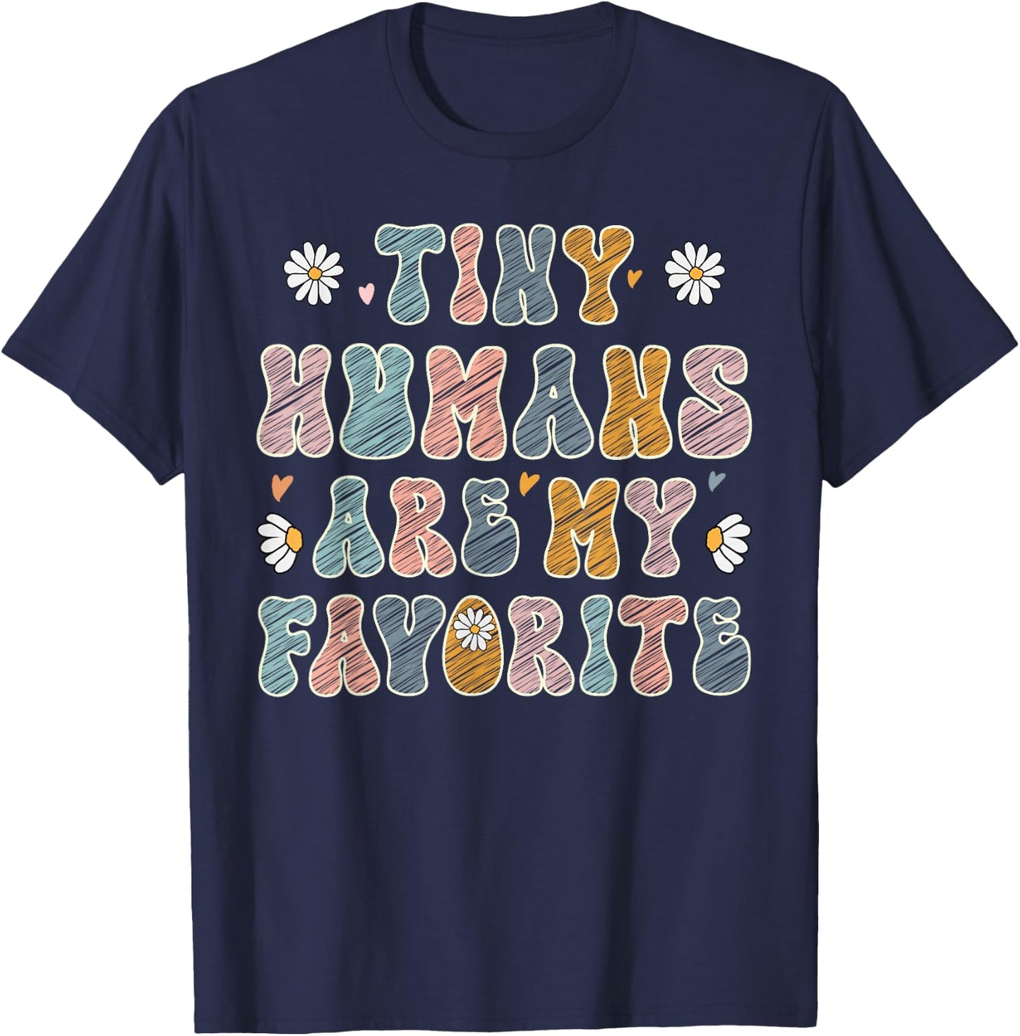 Tiny humans are my favorite funny nurses and prek teachers T-Shirt - T-Shirt | Navy