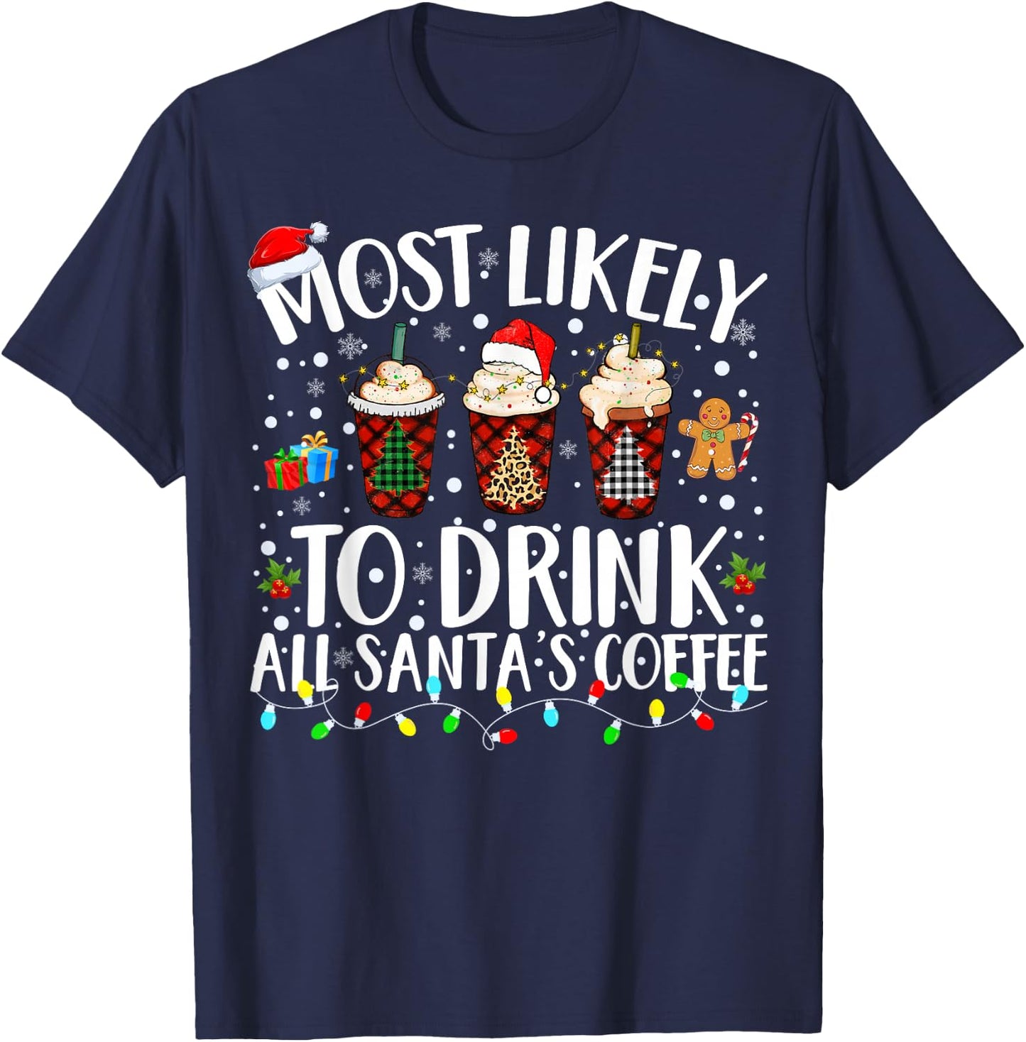 Most Likely To Drink All Santa's Coffee Matching Christmas T-Shirt - T-Shirt | Navy