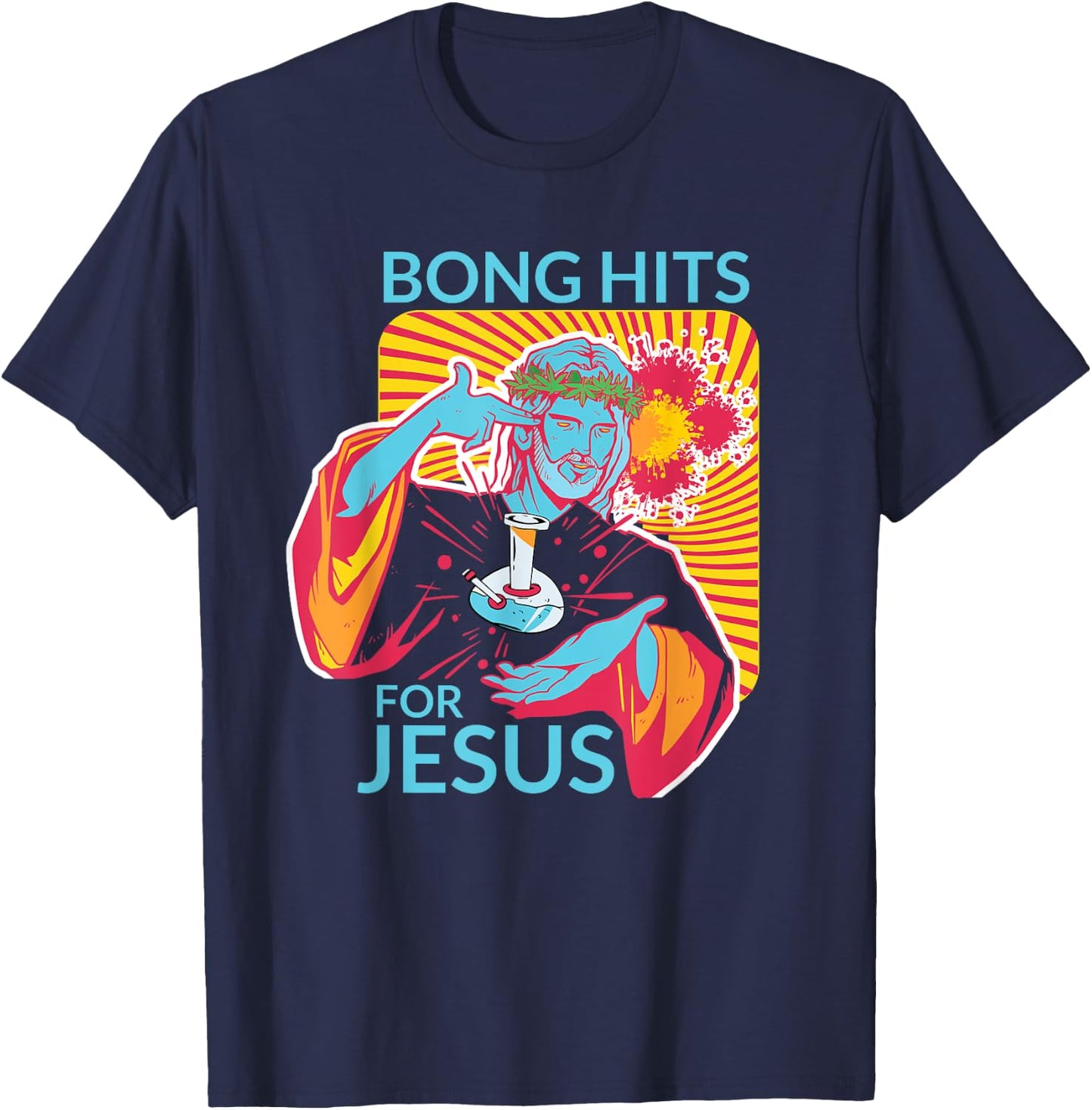 Bong Hits For Jesus Shirt I Funny THC Marijuana Stoner Gift T-Shirt - T-Shirt | Navy