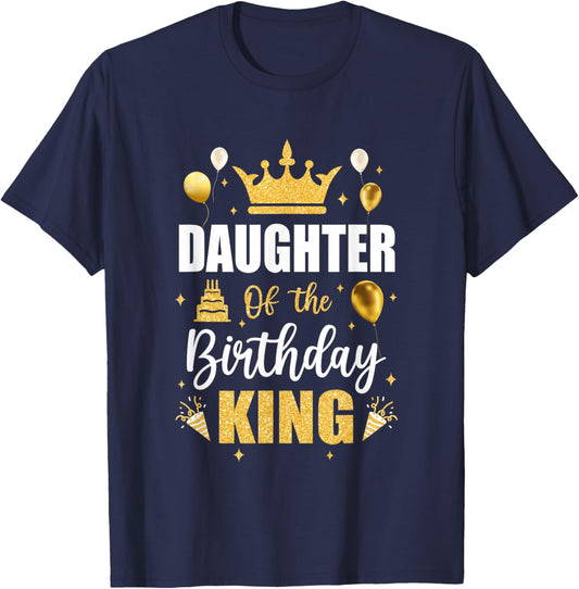 Daughter Of The Birthday King Boys Men Bday Party T-Shirt - T-Shirt | Navy