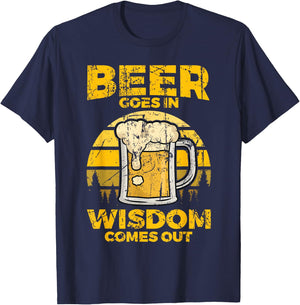 Beer Goes In Wisdom Comes Out - Beer Lover T-Shirt - T-Shirt | Navy