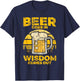 Beer Goes In Wisdom Comes Out - Beer Lover T-Shirt - T-Shirt | Navy