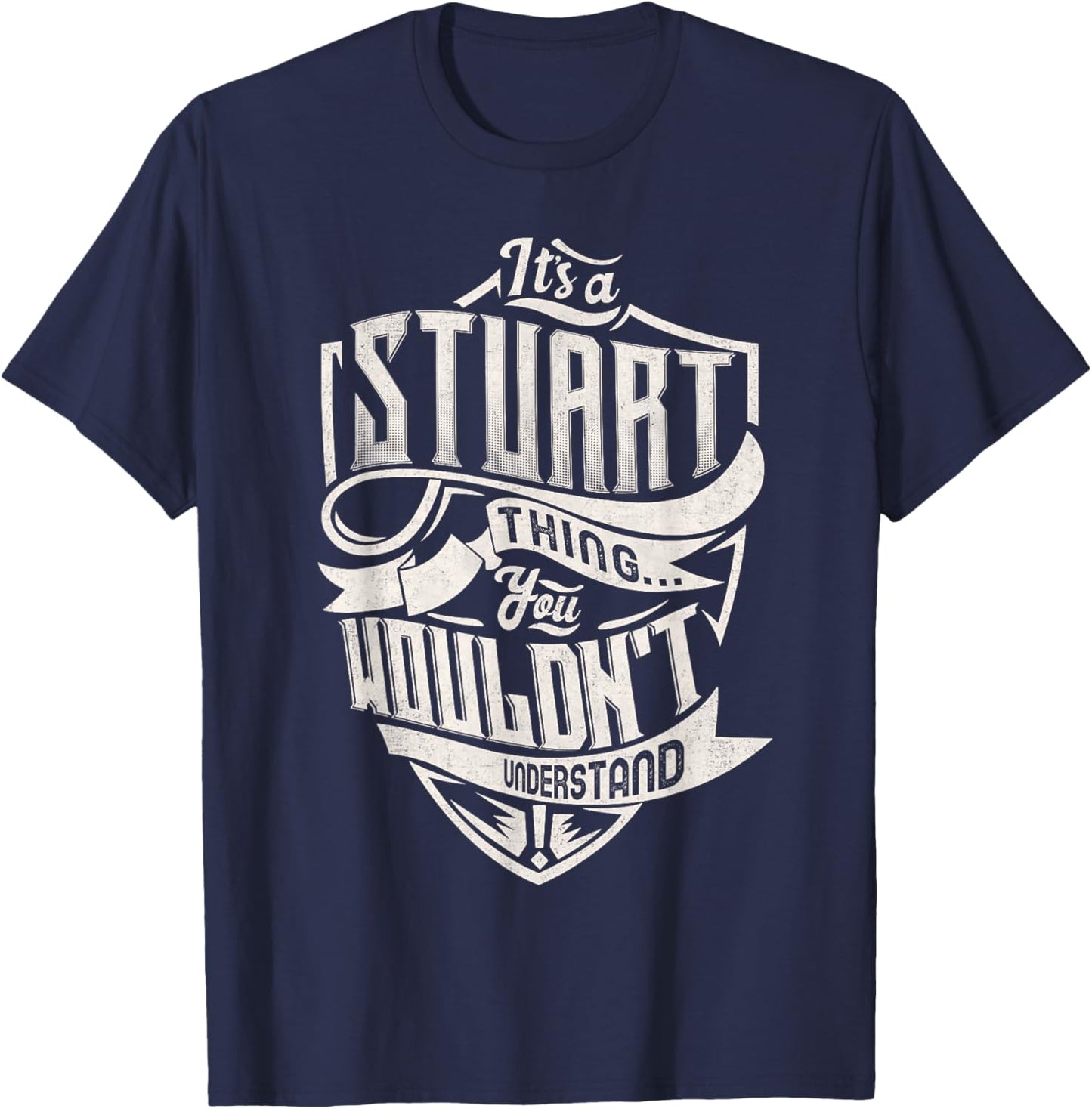 It's A STUART Thing You Wouldn't Understand Family Name T-Shirt - T-Shirt | Navy