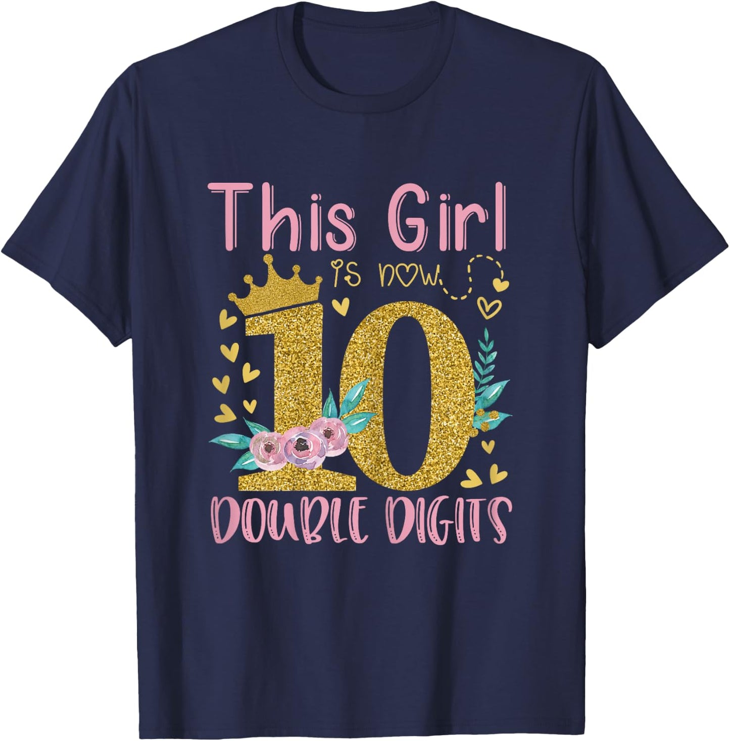 This Girl Is Now 10 Double Digits Shirt 10th birthday Gift T-Shirt - T-Shirt | Navy