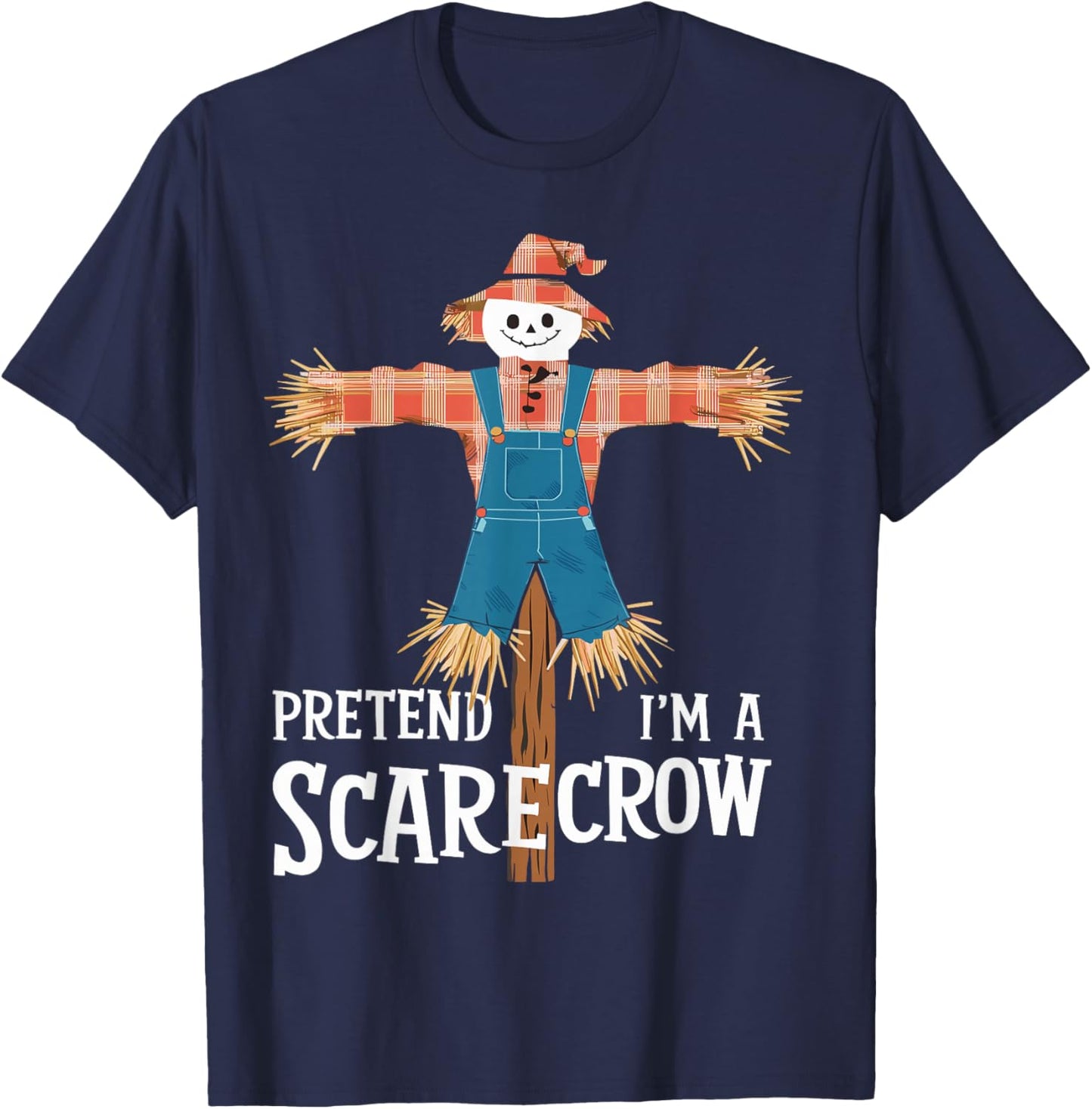 Pretend I'm A Scarecrow Funny Lazy Halloween Costume T-Shirt - T-Shirt | Navy