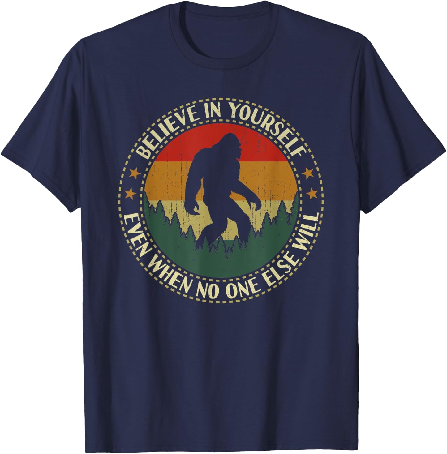 Believe In Yourself Bigfoot Funny Sasquatch Retro Vintage T-Shirt - T-Shirt | Navy