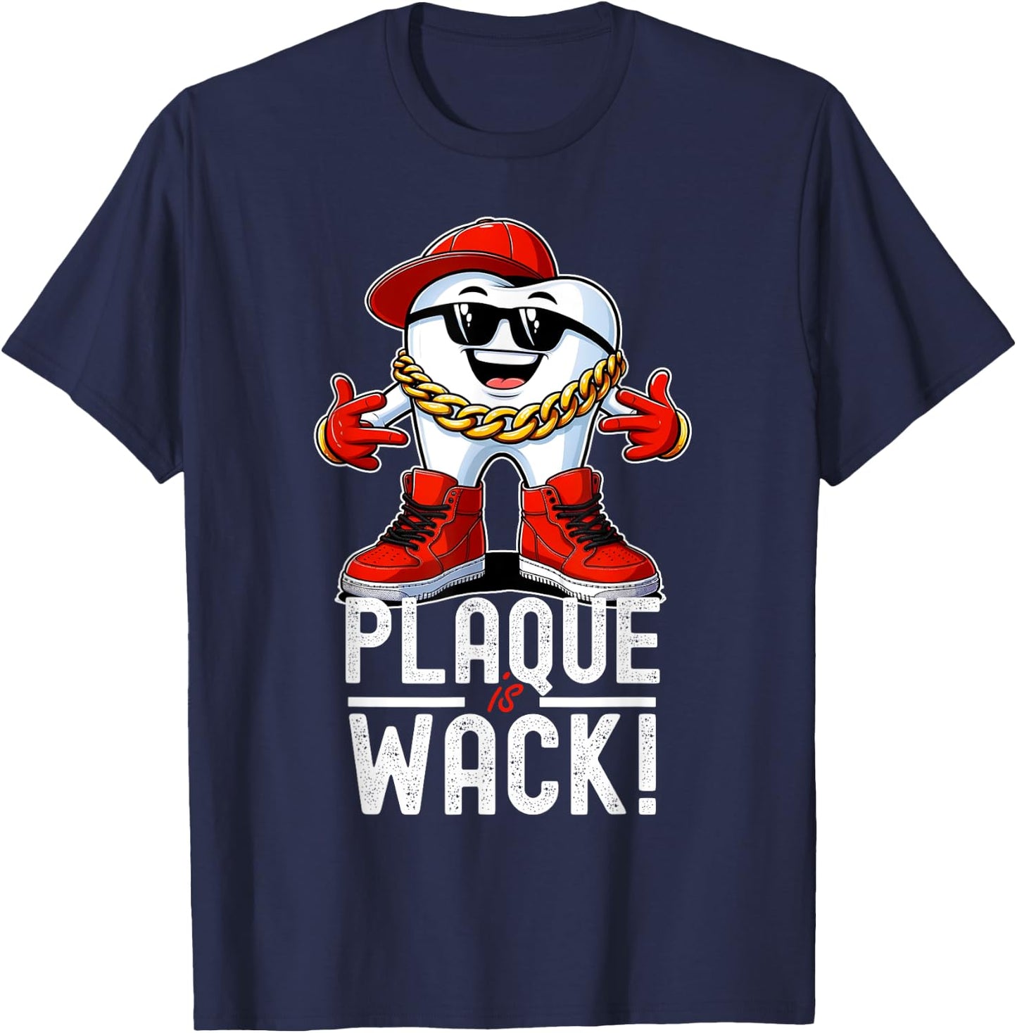 Funny Dentist Dental Hygiene Plaque is Wack Hip Hop T-Shirt - T-Shirt | Navy