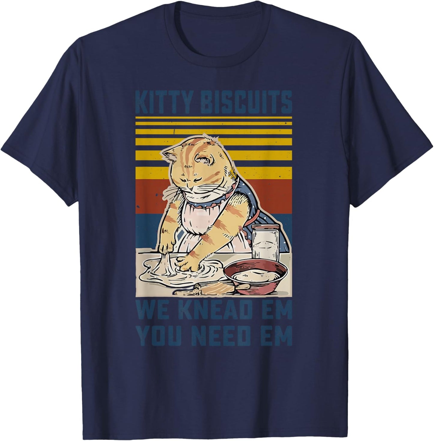 Kitty Biscuits We Knead Em You Need Em Cats Baking T-Shirt - T-Shirt | Navy