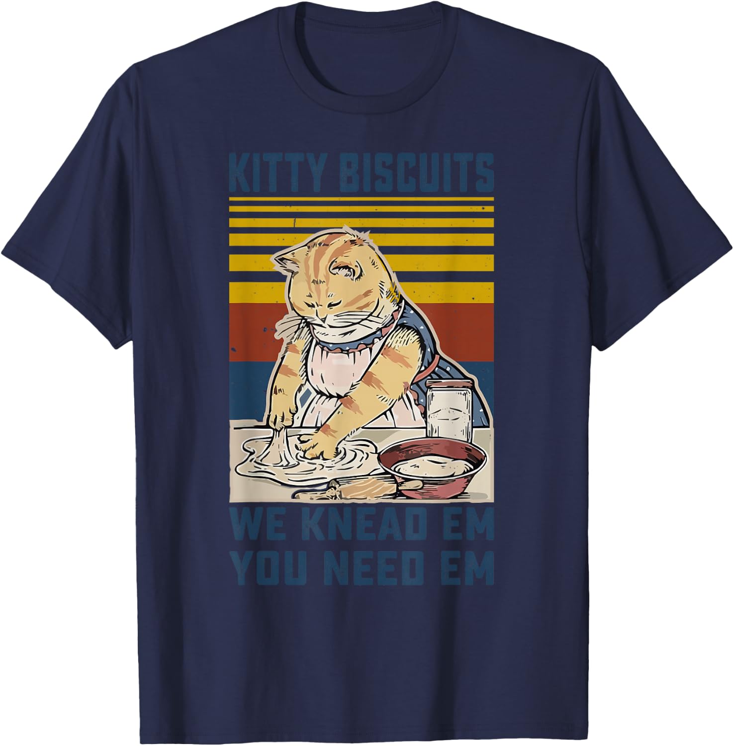 Kitty Biscuits We Knead Em You Need Em Cats Baking T-Shirt - T-Shirt | Navy