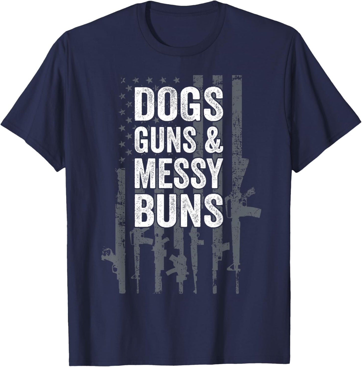DOGS GUNS & MESSY BUNS - Funny Pro Gun Dog Lover Flag T-Shirt - T-Shirt | Navy