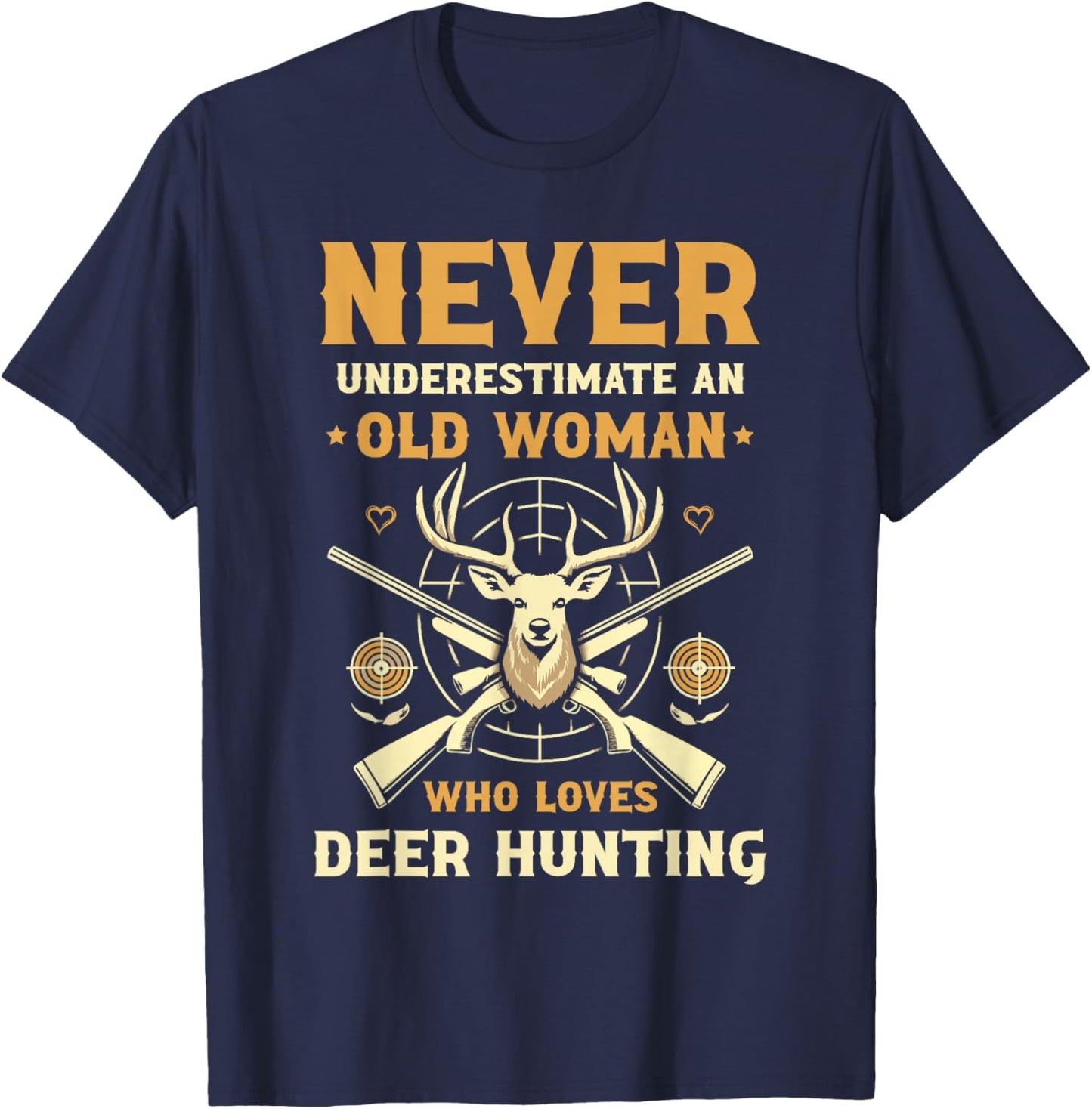 Never Underestimate An Old Woman Who Loves Deer Hunting T-Shirt - T-Shirt | Navy