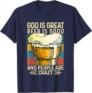 God Is Great Beer Is Good And People Are Crazy funny T-Shirt - T-Shirt | Navy