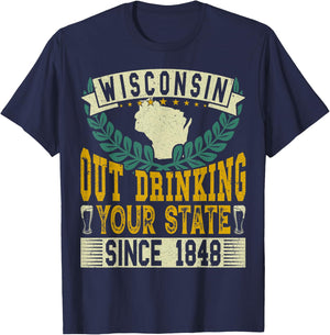 Wisconsin: Out Drinking Your State Since 1848 Beer Lovers T-Shirt - T-Shirt | Navy