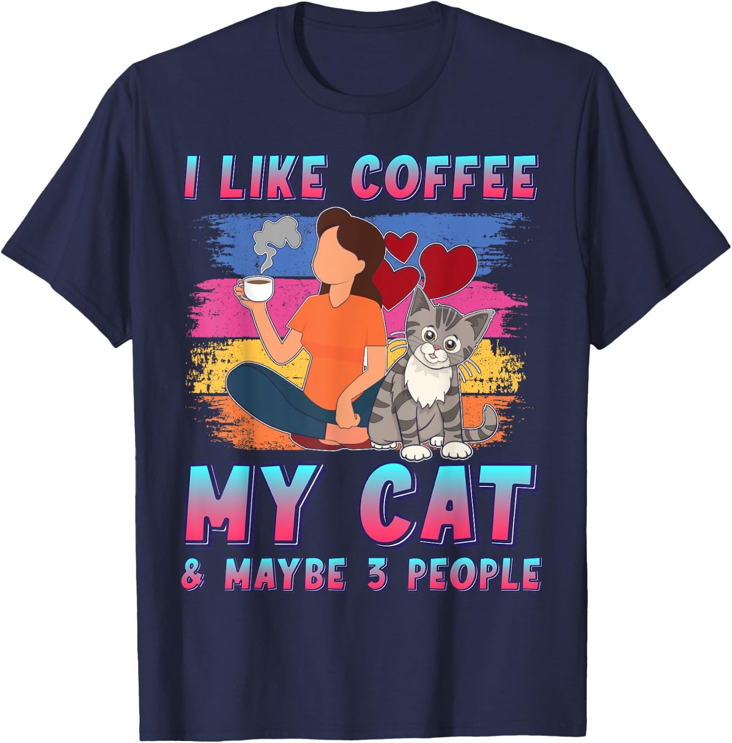 I Like Coffee My Cat and Maybe 3 People Pet Owner Funny T-Shirt - T-Shirt | Navy