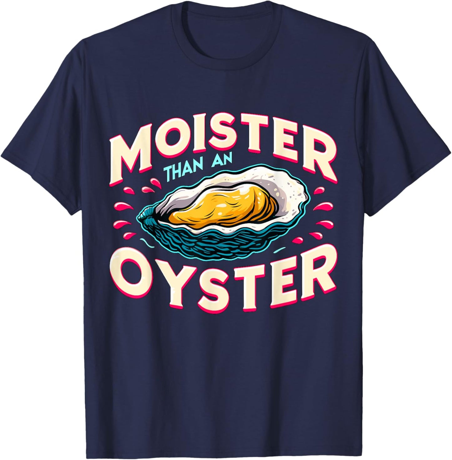 Moister than an Oyster Shellfish Shucker Bachelorette Party T-Shirt - T-Shirt | Navy