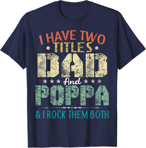 I Have Two Titles Dad And Poppa Funny Fathers Day Gift T-Shirt - T-Shirt | Navy