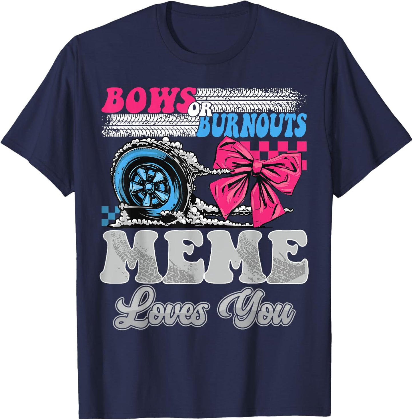Burnouts or Bows Meme Loves You Reveal Party T-Shirt - T-Shirt | Navy
