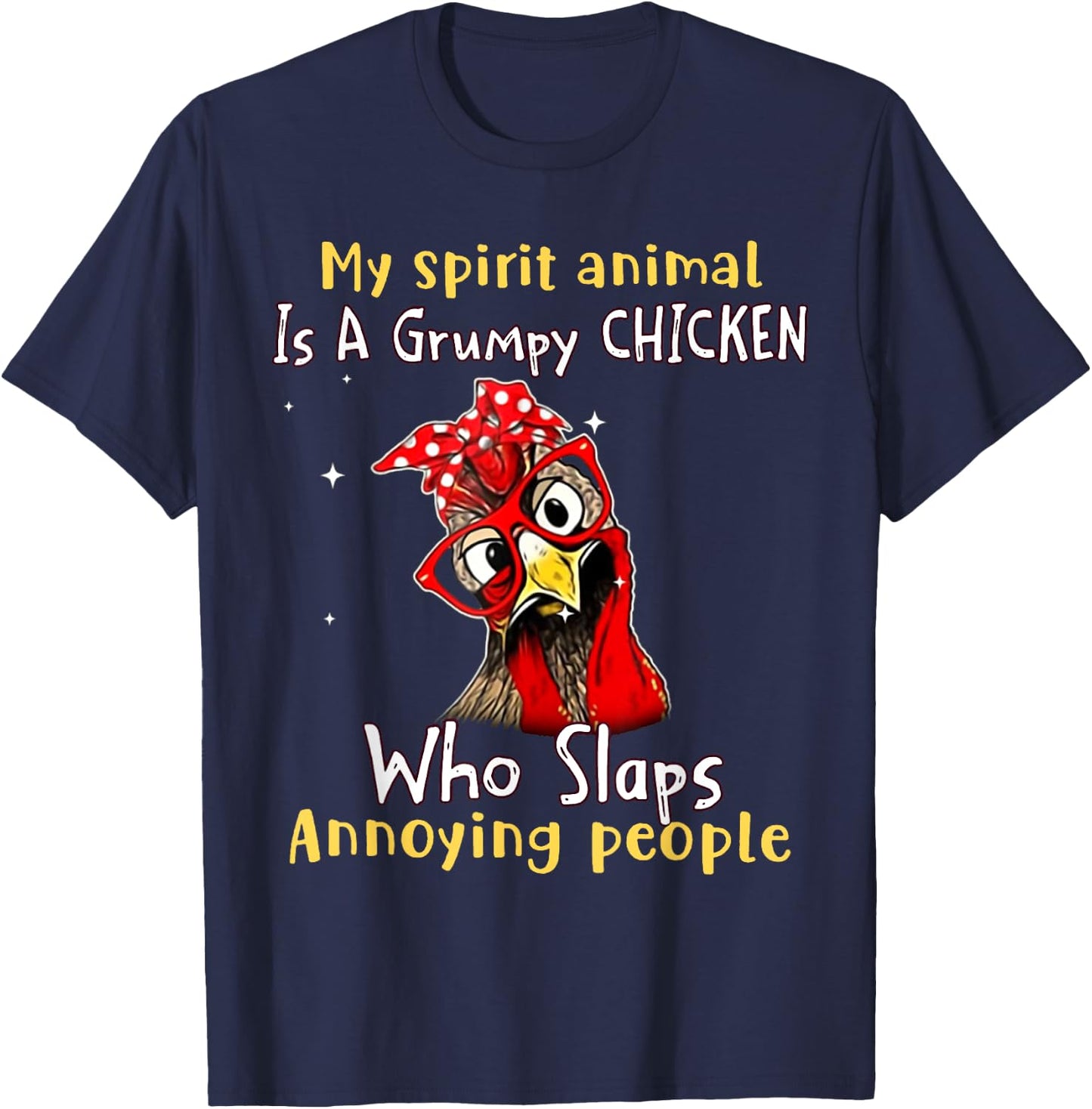 My Spirit Animal Is A Grumpy Chicken Who Slaps T-Shirt - T-Shirt | Navy