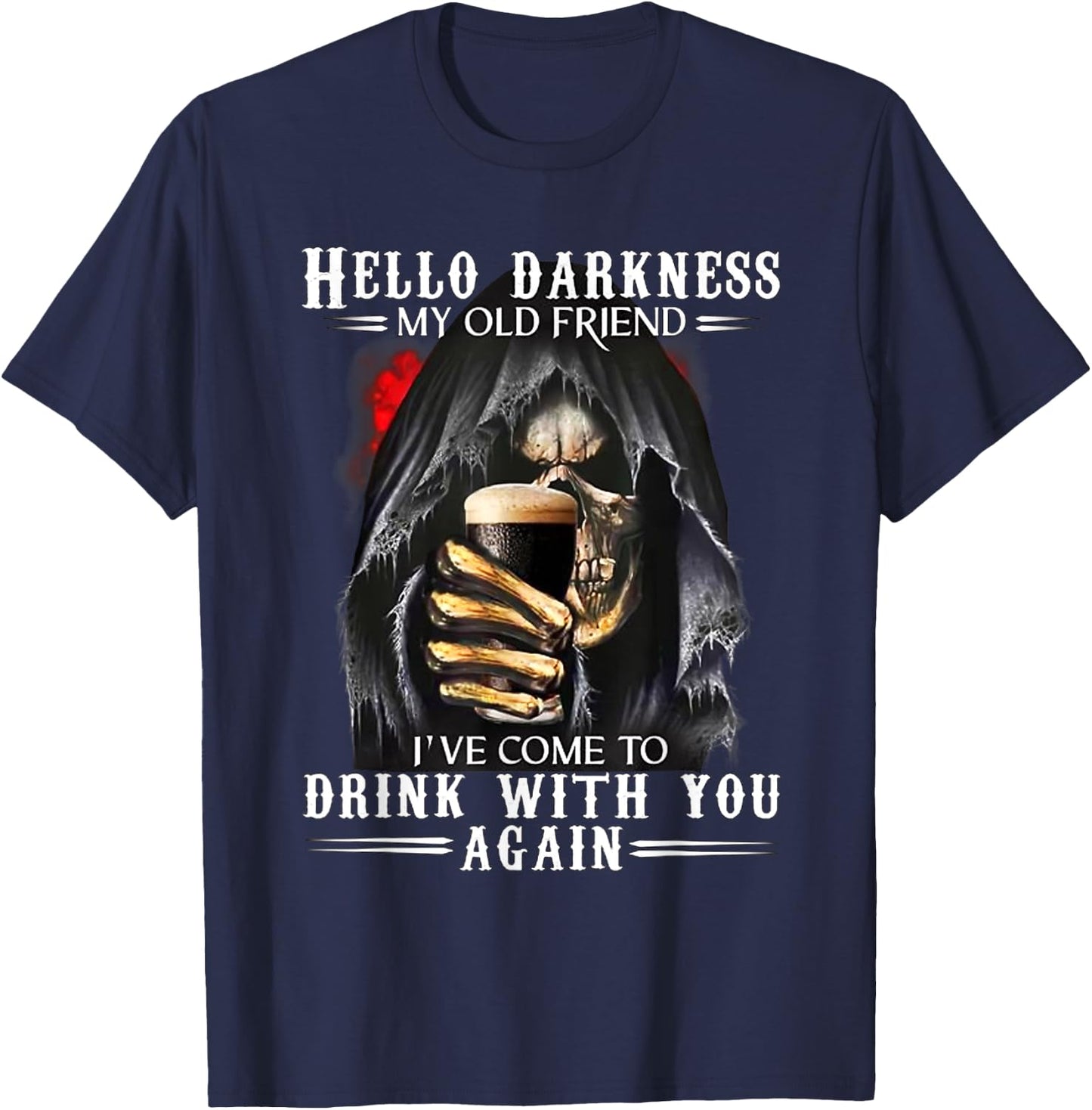 Hello Darkness My Old Friend Grim Reaper Skeleton Drink Beer T-Shirt - T-Shirt | Navy