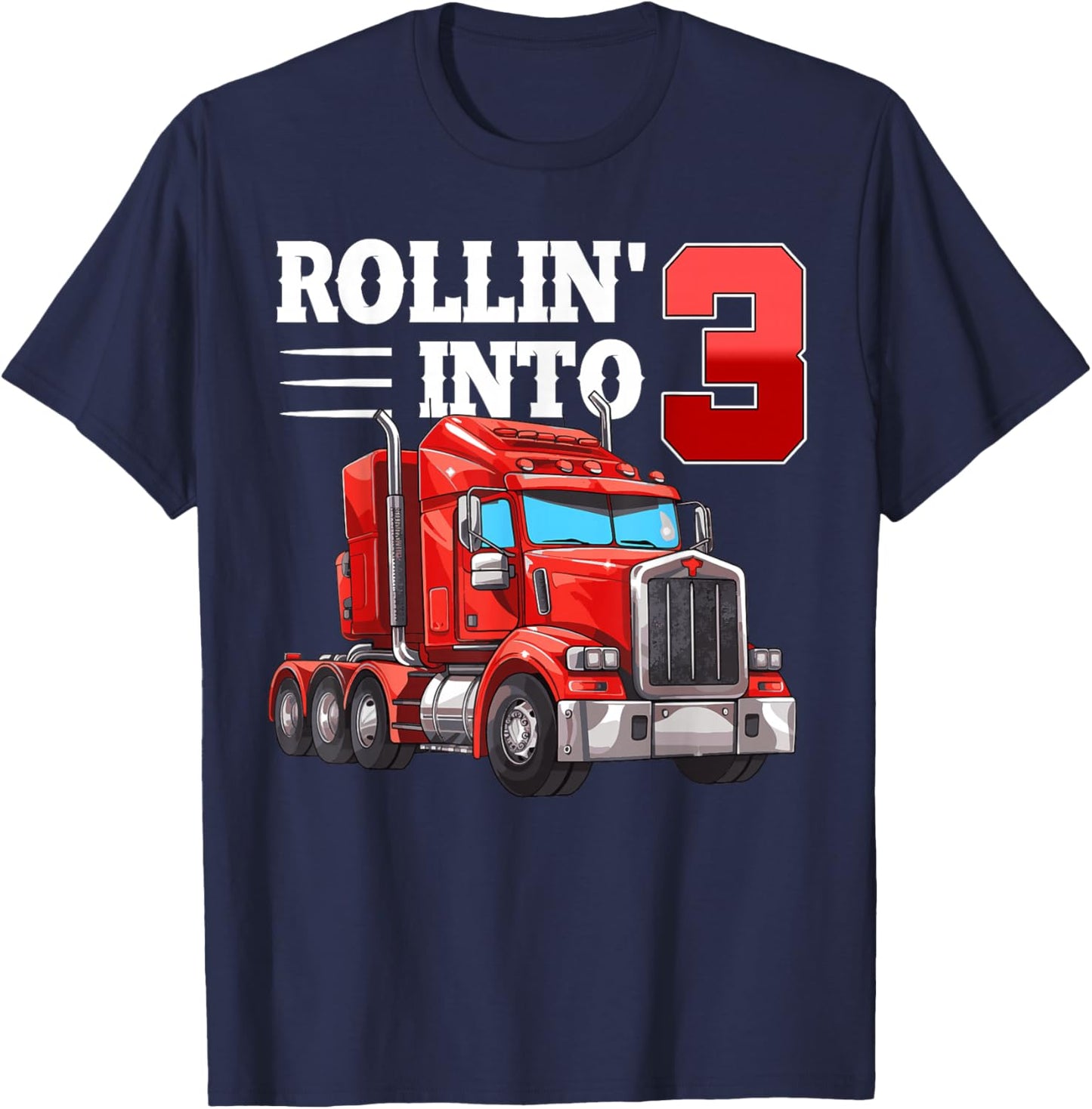 Rollin Into 3 Semi-Trailer Truck 3rd Bday 3 Years Old T-Shirt - T-Shirt | Navy