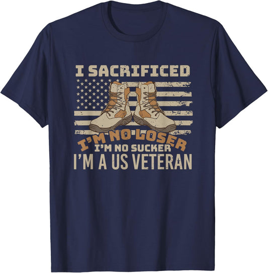 I sacrificed no loser no sucker U.S. Veteran patriot T-Shirt - T-Shirt | Navy