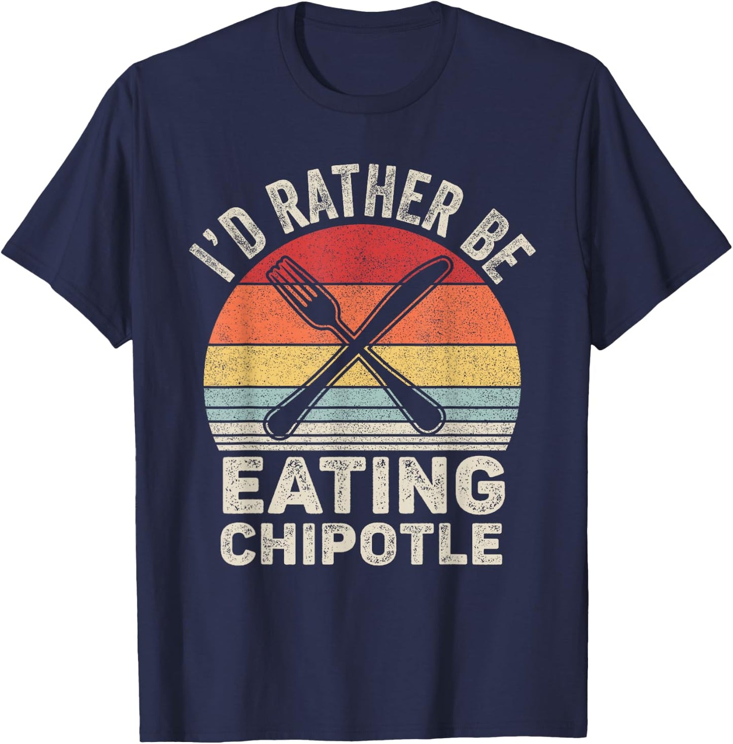 Retro I'd Rather Be Eating Chipotle Shirt Mexican Chili Food T-Shirt - T-Shirt | Navy