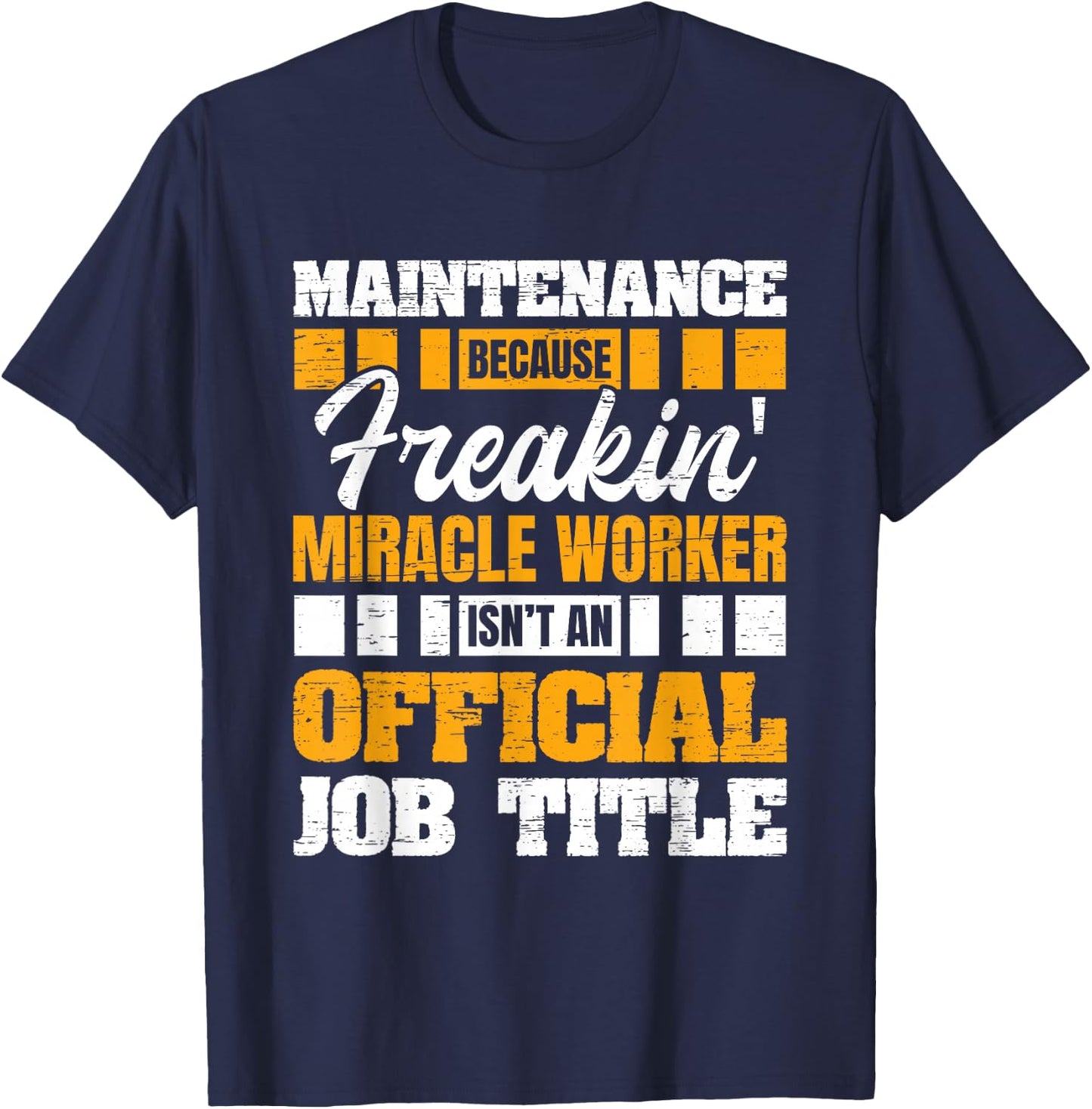 Maintenance Because Miracle Worker Isn't Official Job Title T-Shirt - T-Shirt | Navy