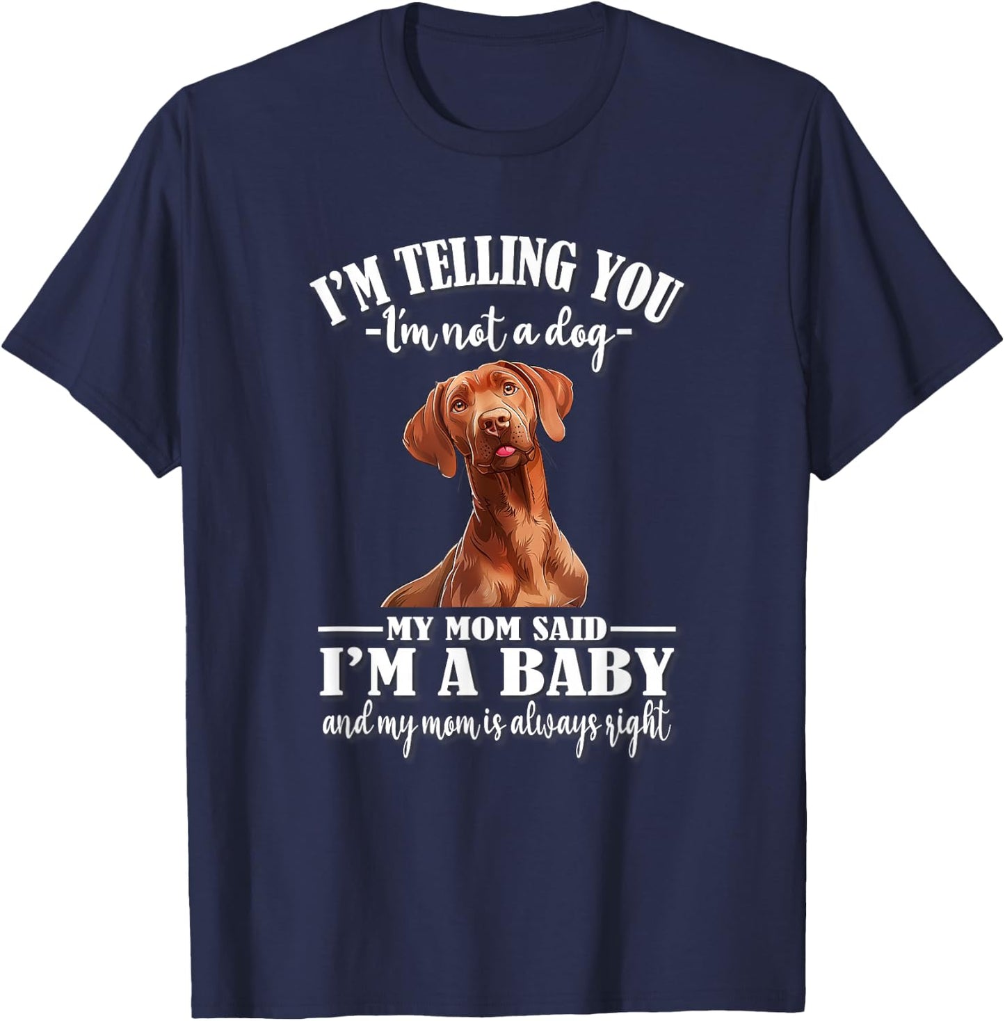 Funny Girls Mom Says I'm A Baby Vizsla Dog Lover T-Shirt - T-Shirt | Navy