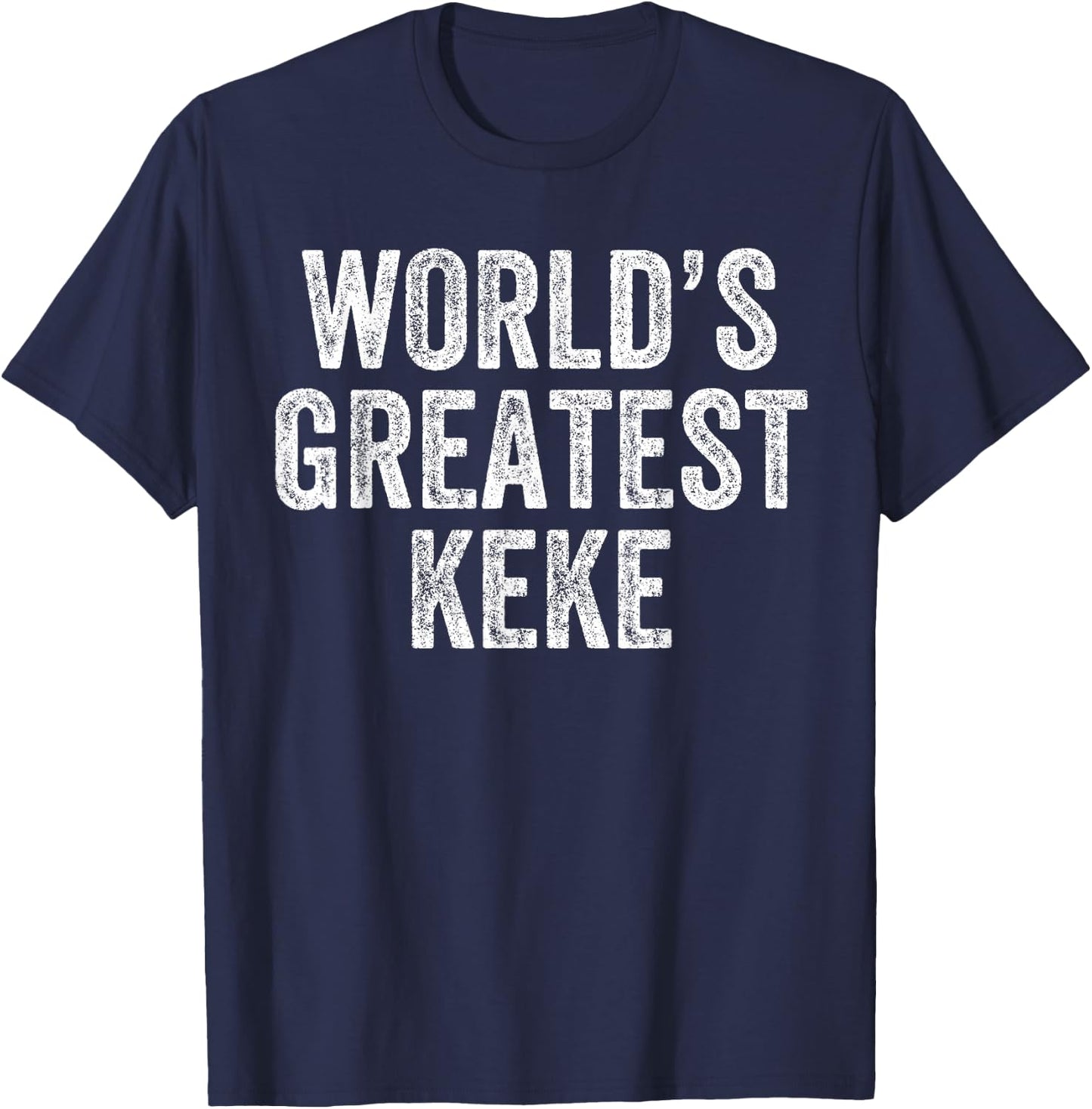 World's Greatest Keke Funny Grandma Joke Mother's Day T-Shirt - T-Shirt | Navy