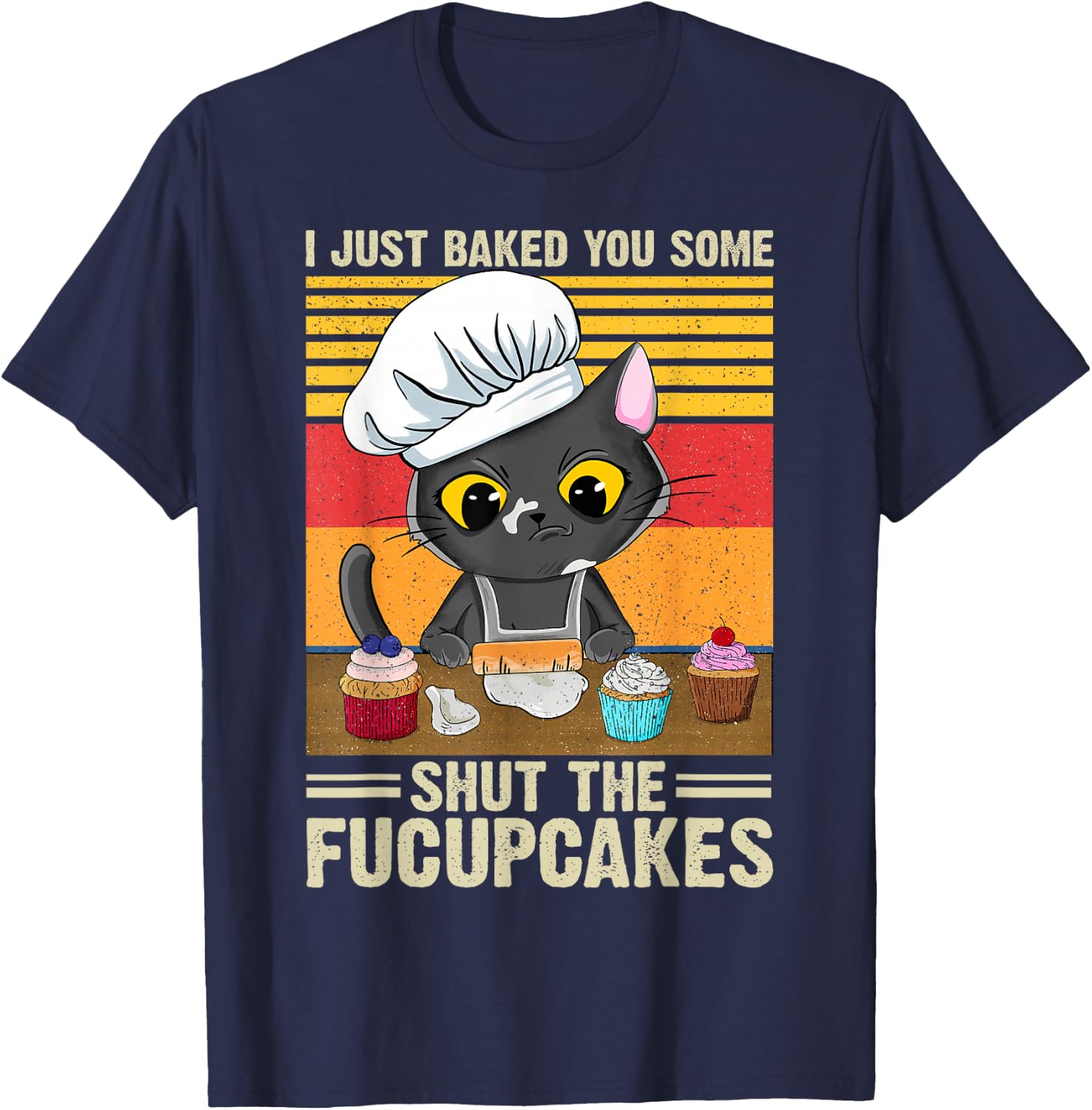 Funny Vintage I Just Baked You Some Shut The Fucupcakes Cat T-Shirt - T-Shirt | Navy