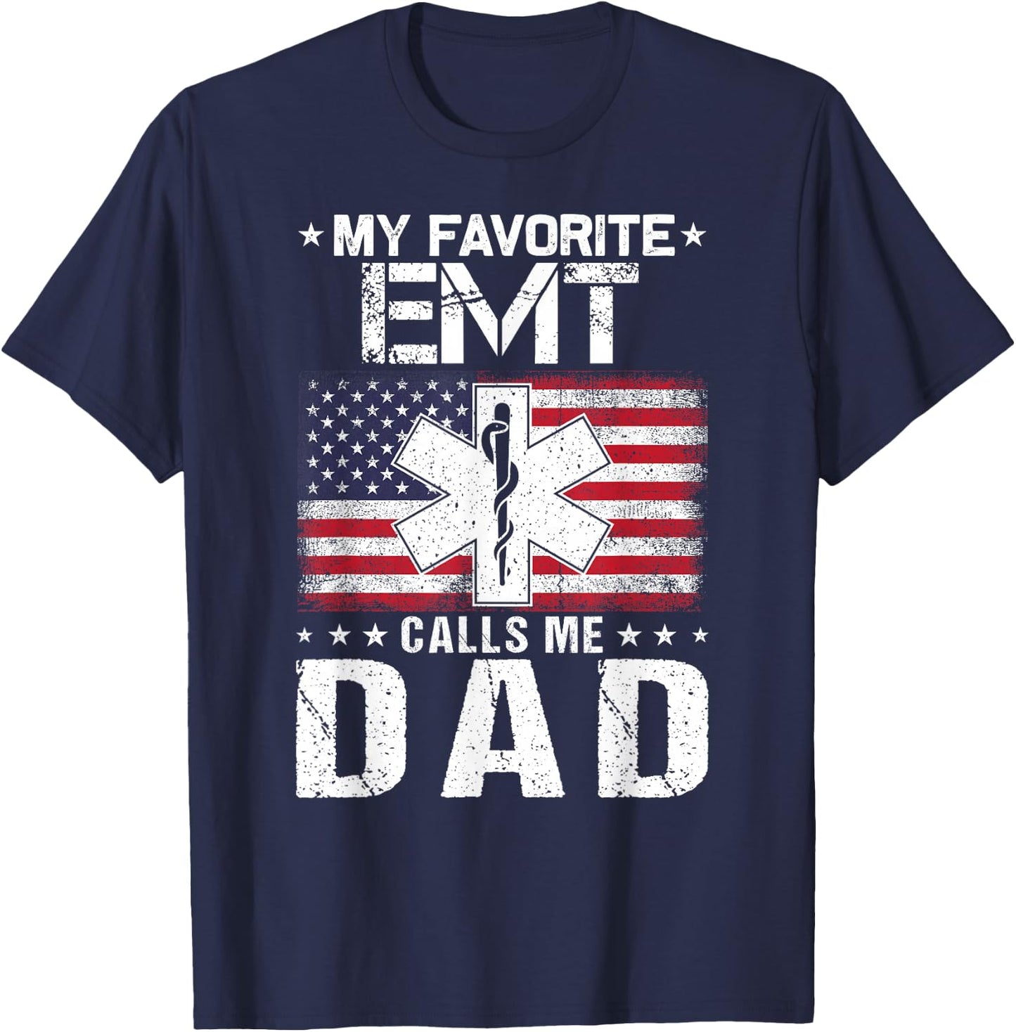 My Favorite EMT Calls Me Dad Proud Dad Father's Day T-Shirt - T-Shirt | Navy