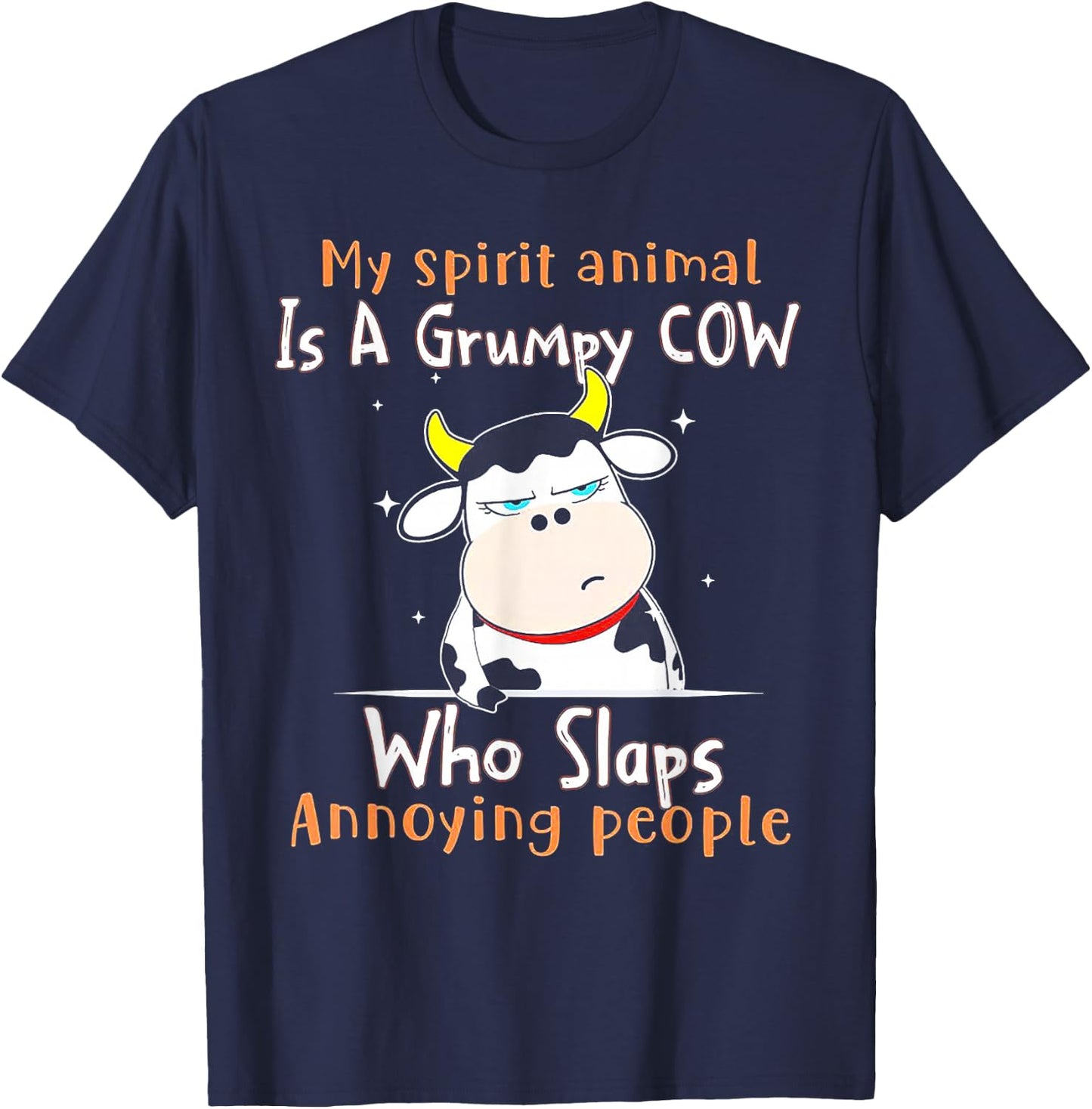 My Spirit Animal Is A Grumpy Cow Who Slaps Annoying People T-Shirt - T-Shirt | Navy