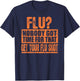 Funny Flu? Nobody Got Time For That Get Your Flu Shot Gift T-Shirt - T-Shirt | Navy