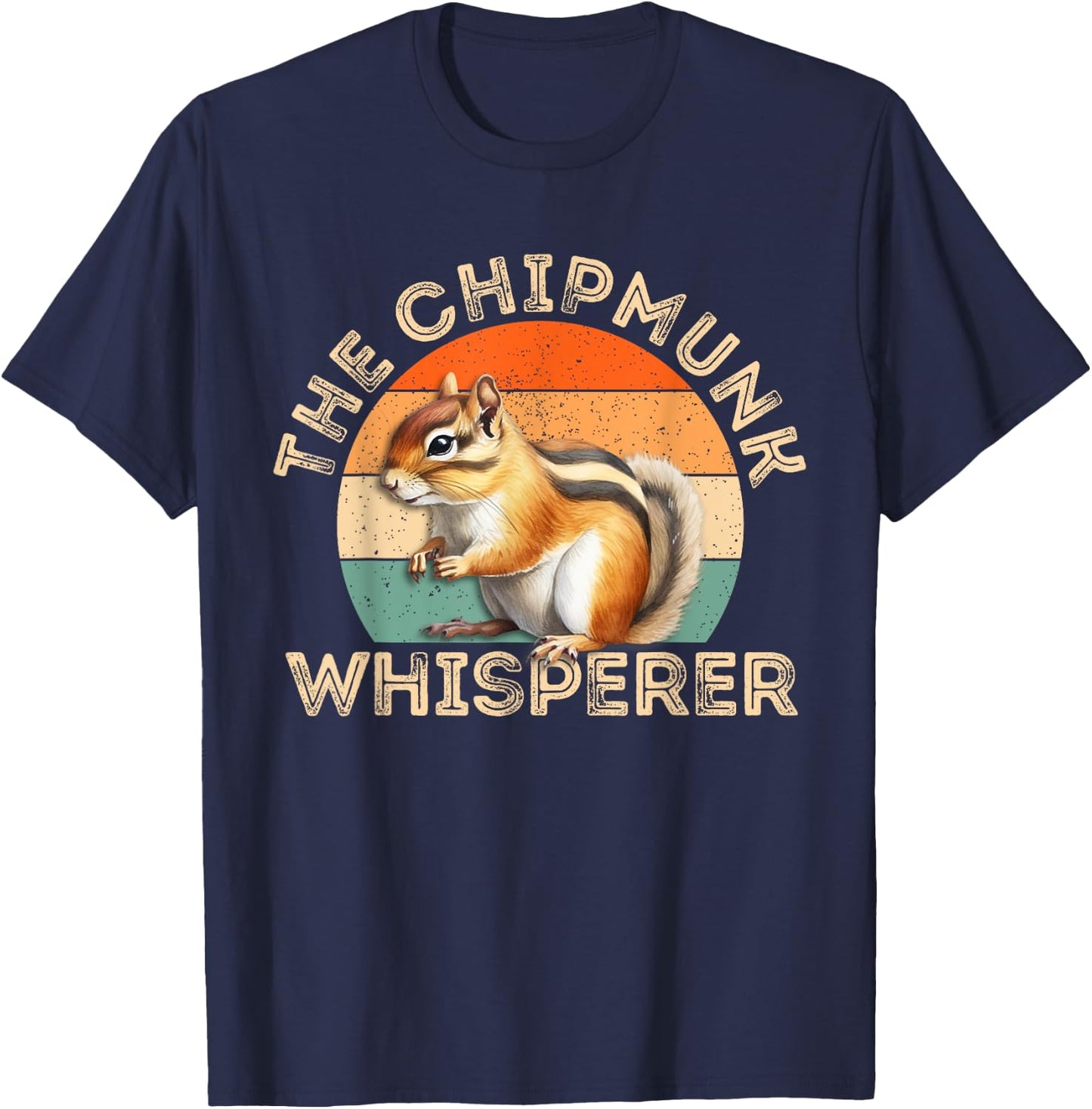 The Chipmunk Whisperer | Funny Chipmunk Lover T-Shirt - T-Shirt | Navy