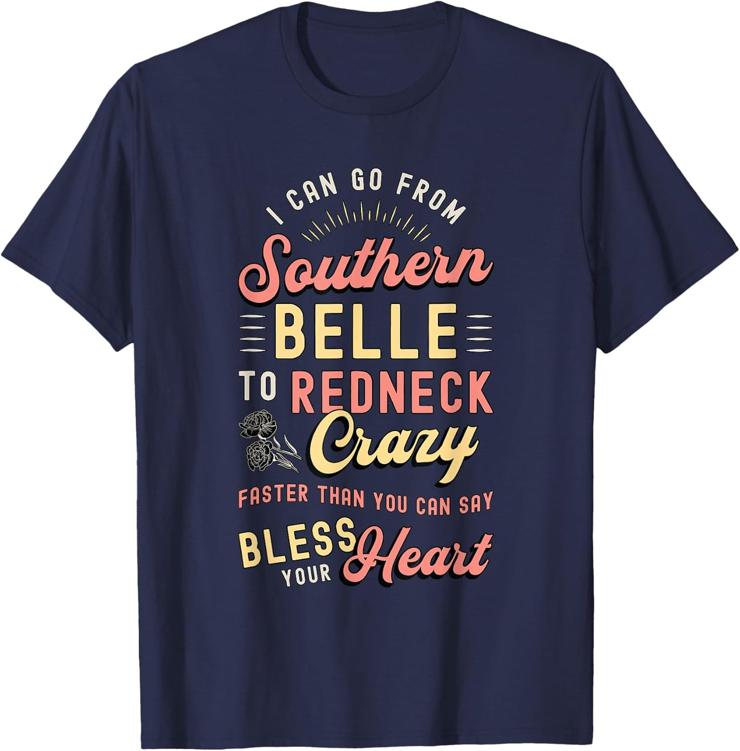 I Can Go from Southern Belle to Loves Cowgirl Southern Belle T-Shirt - T-Shirt | Navy