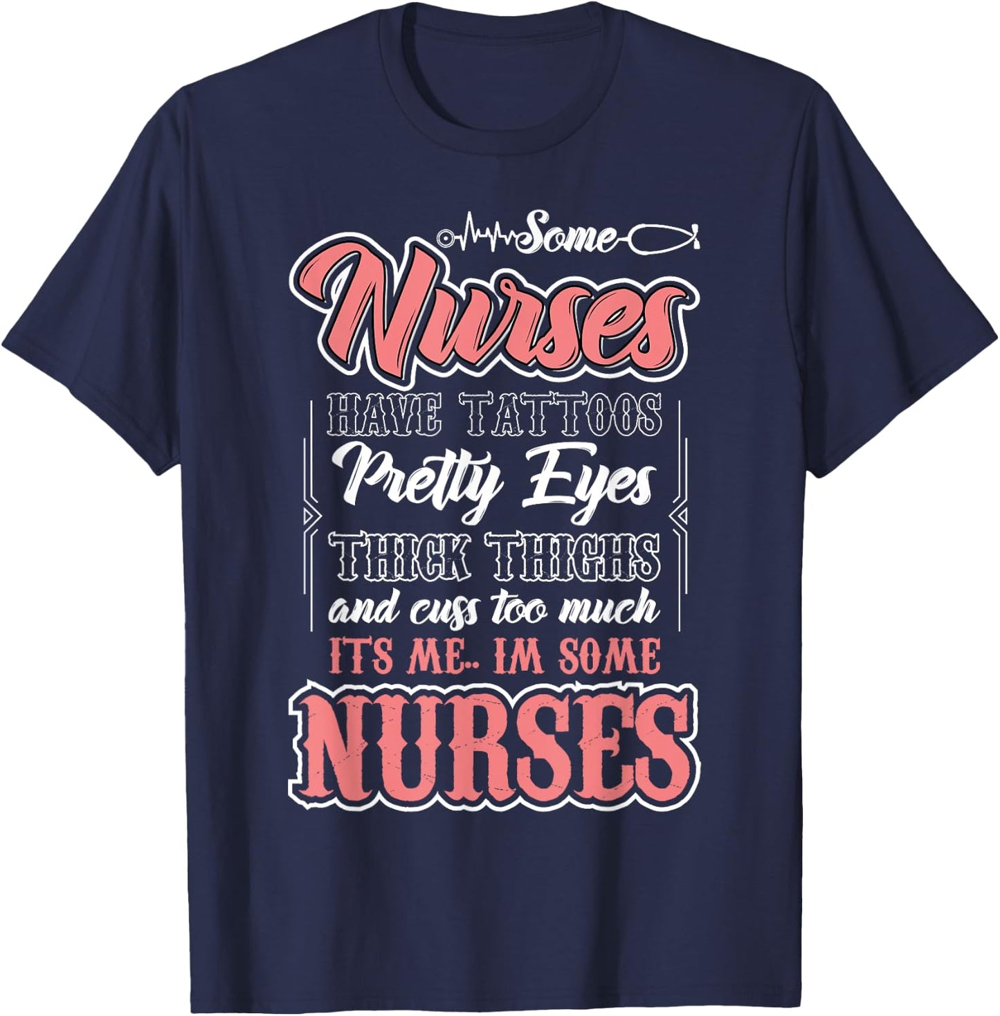 Funny Some Nurses Have Tattoos Pretty Eyes Thick Thighs T-Shirt - T-Shirt | Navy