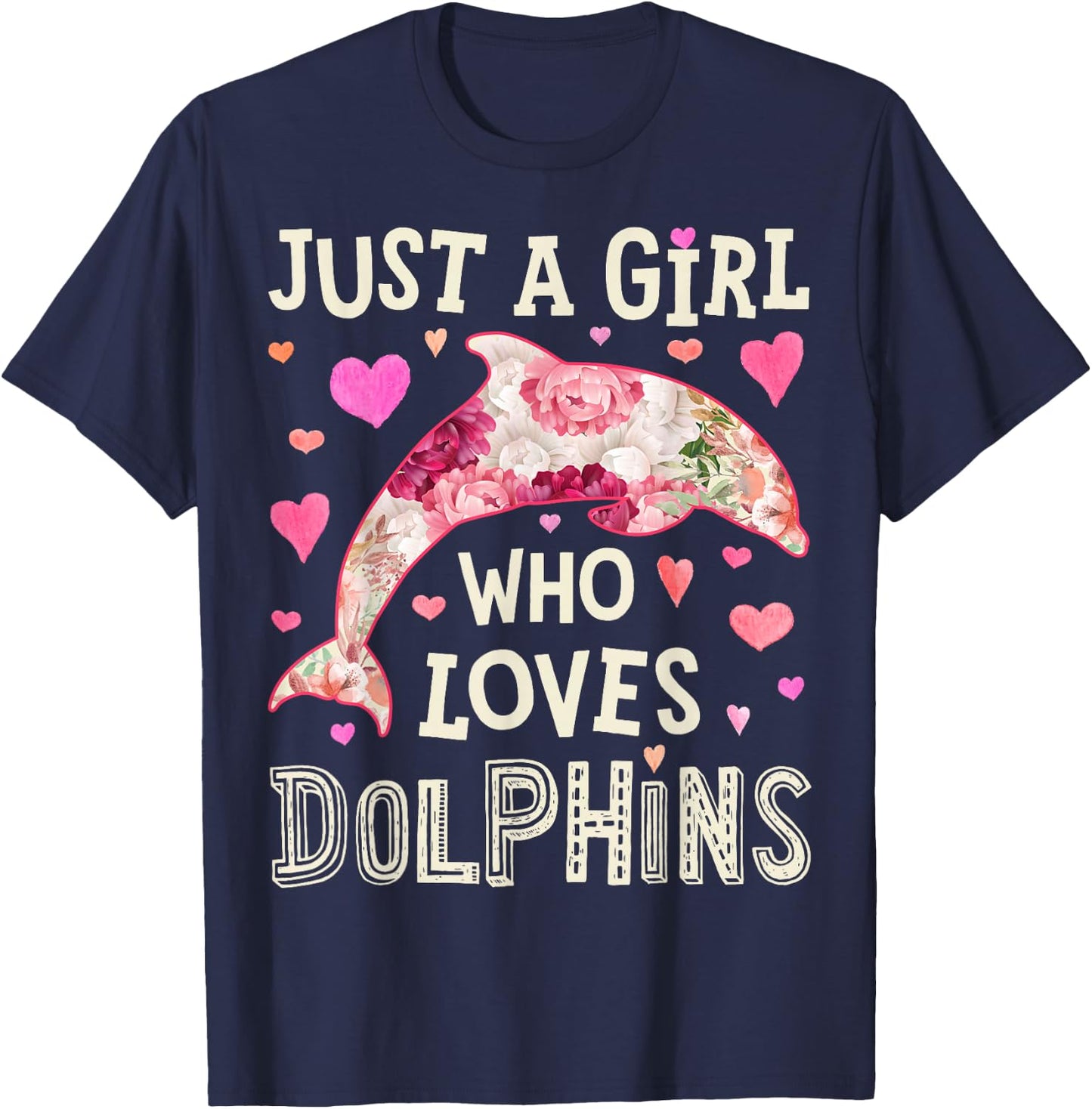 Dolphin Just A Girl Who Loves Sea Animal Flower Women Floral T-Shirt - T-Shirt | Navy