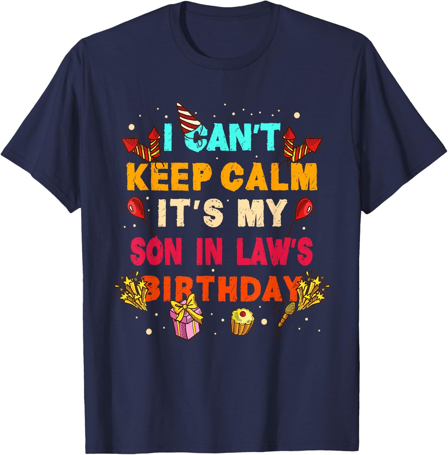 I Can't Keep Calm It's My Son in Law Birthday gift T-Shirt - T-Shirt | Navy