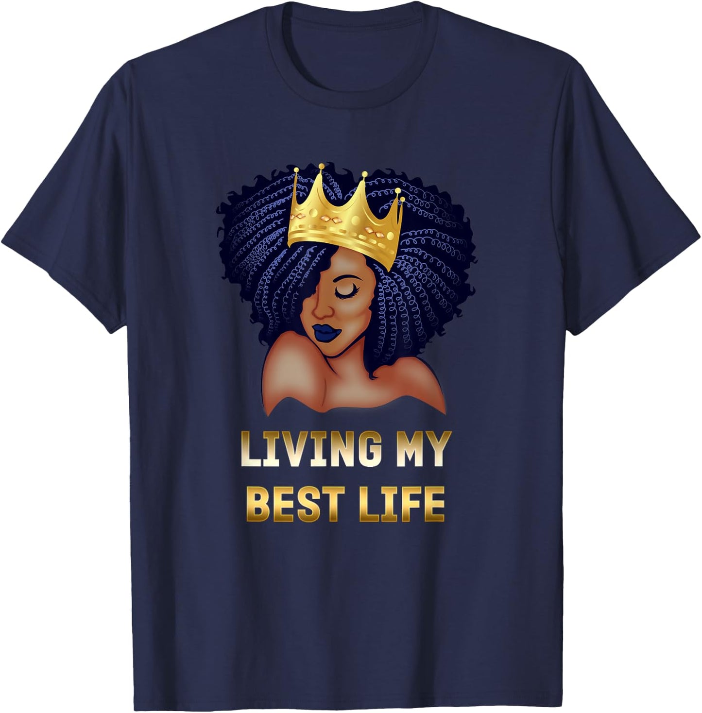 Living My Best Life Black Queen T-Shirt - T-Shirt | Navy