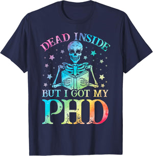 PhD graduation dead inside but i got my PhD tie dye funny T-Shirt - T-Shirt | Navy